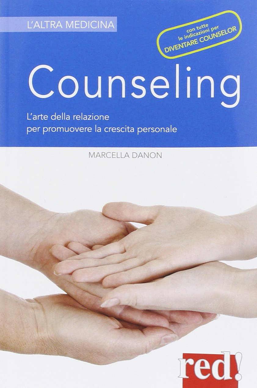 Counseling. L’arte della relazione per promuovere la crescita personale (L' altra medicina, Band 322) Business, Finance & Career
