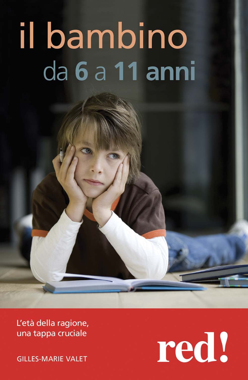 Il mio bambino da 6 a 11 anni. L'età della ragione, una tappa cruciale book