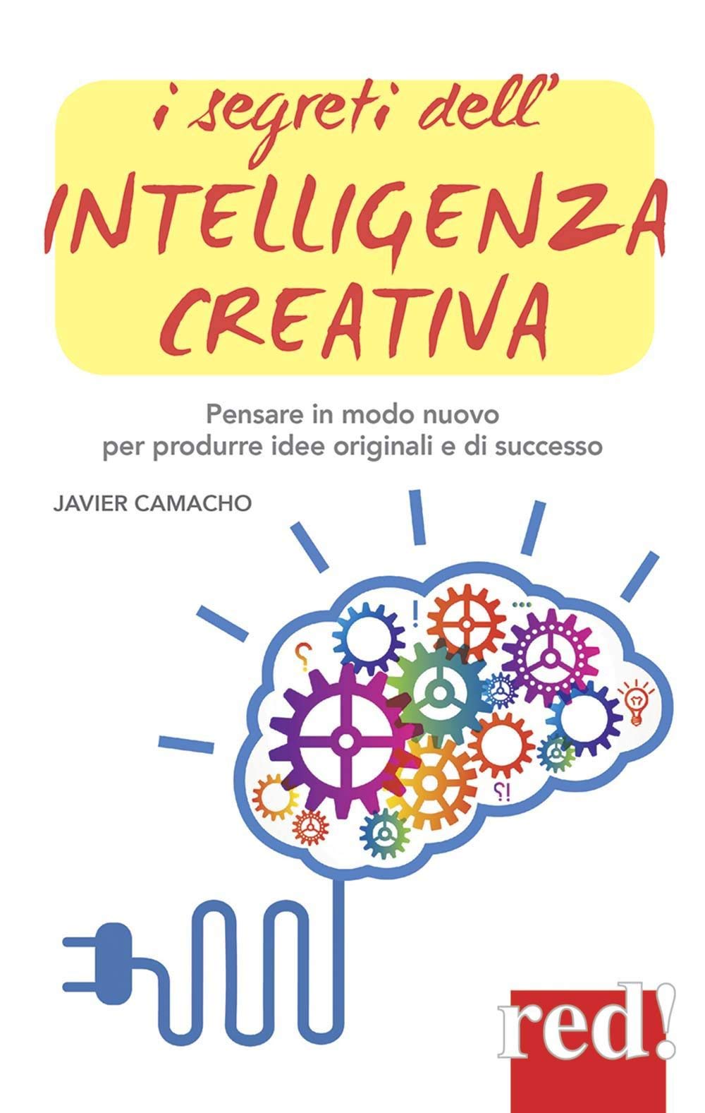 I segreti dell'intelligenza creativa. Che cos'è e perché può rendere felici book