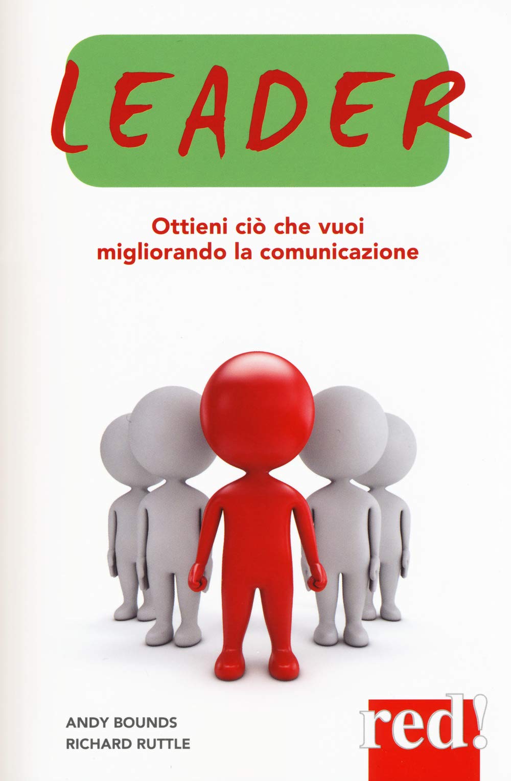 Leader. Ottieni ciò che vuoi migliorando la comunicazione book