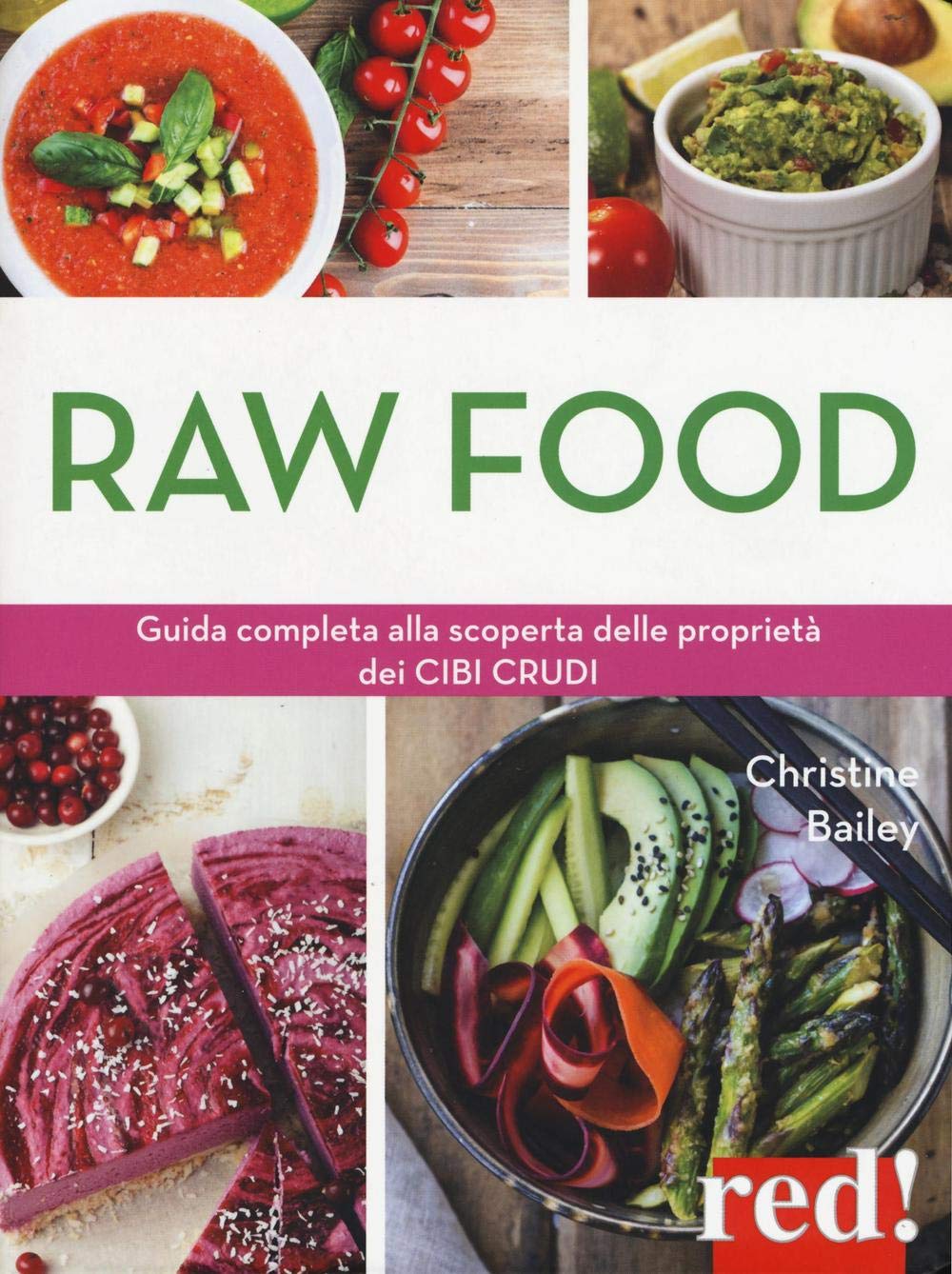 Raw food. Guida completa alla scoperta delle proprietà dei cibi crudi book