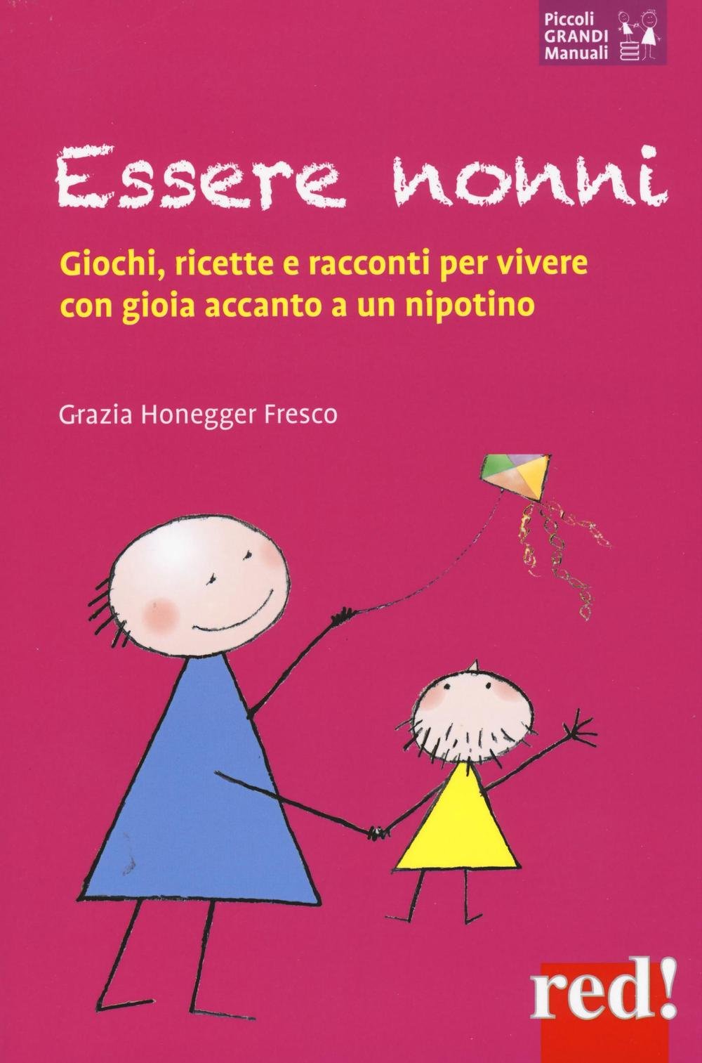 Essere nonni. Giochi, ricette e racconti per vivere con gioia accanto a un nipotino book