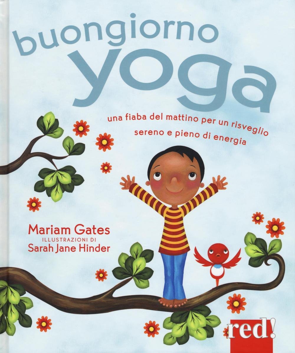 Buongiorno yoga. Una fiaba del mattino per un risveglio sereno e pieno di energia. Ediz. illustrata book