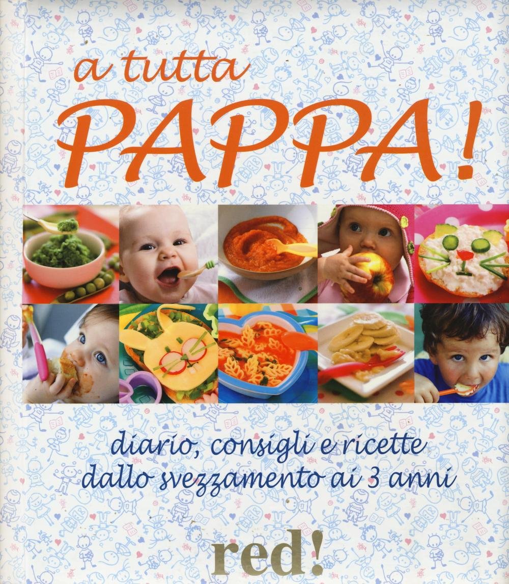 A tutta pappa! Diario, consigli e ricette dallo svezzamento ai 3 anni book