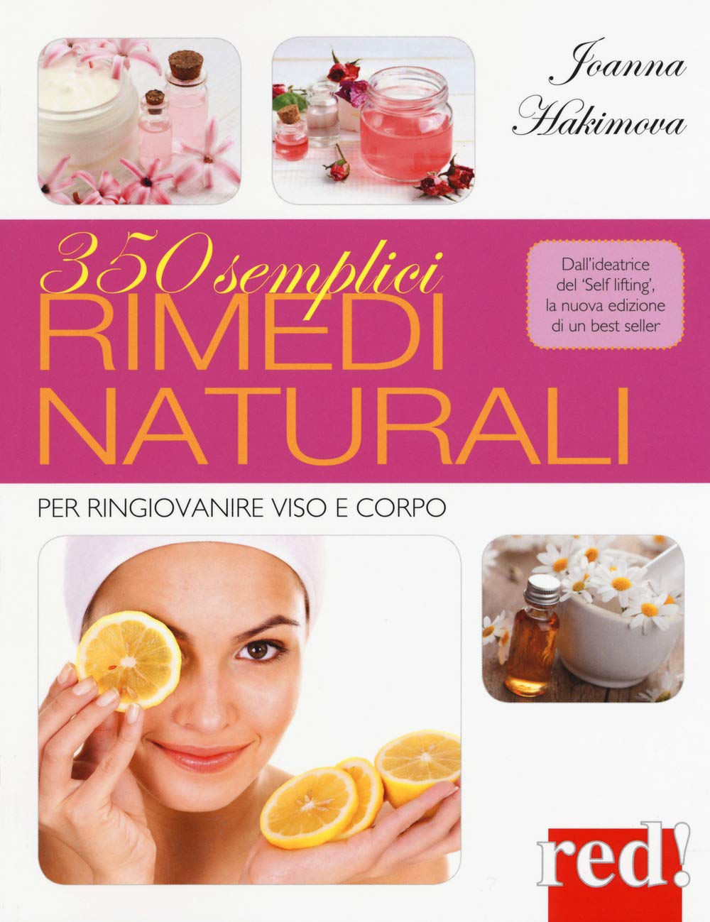 350 semplici rimedi naturali. Per ringiovanire viso e corpo Leisure, Home & Garden