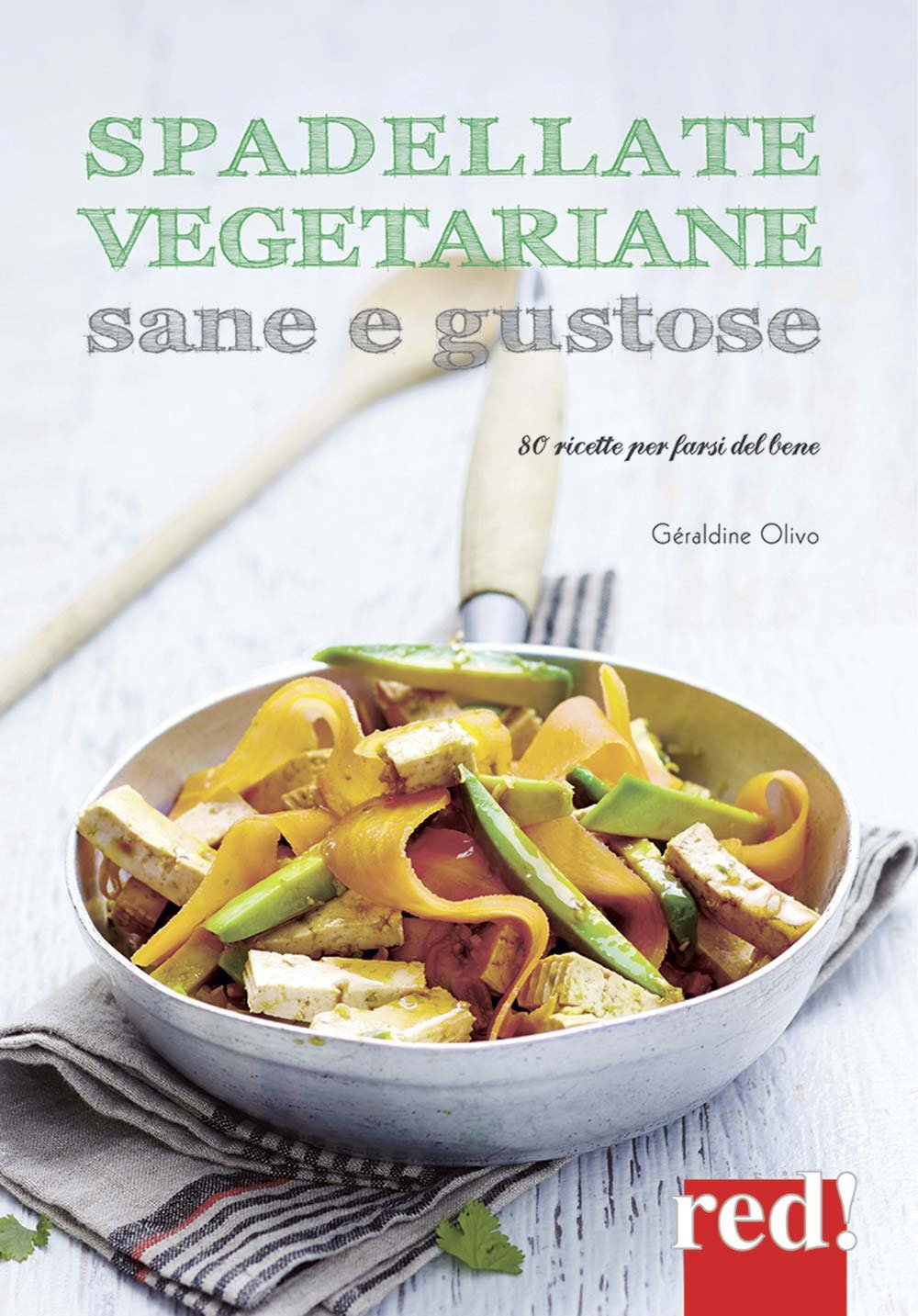 Spadellate vegetariane sane e gustose. 80 ricette per farsi del bene. Ediz. a colori book