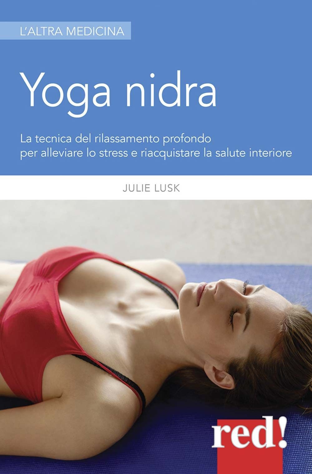 Yoga nidra: La tecnica del rilassamento profondo per alleviare lo stress e riacquistare la salute interiore (L'altra medicina, Band 338) Health, Nutrition & Fitness