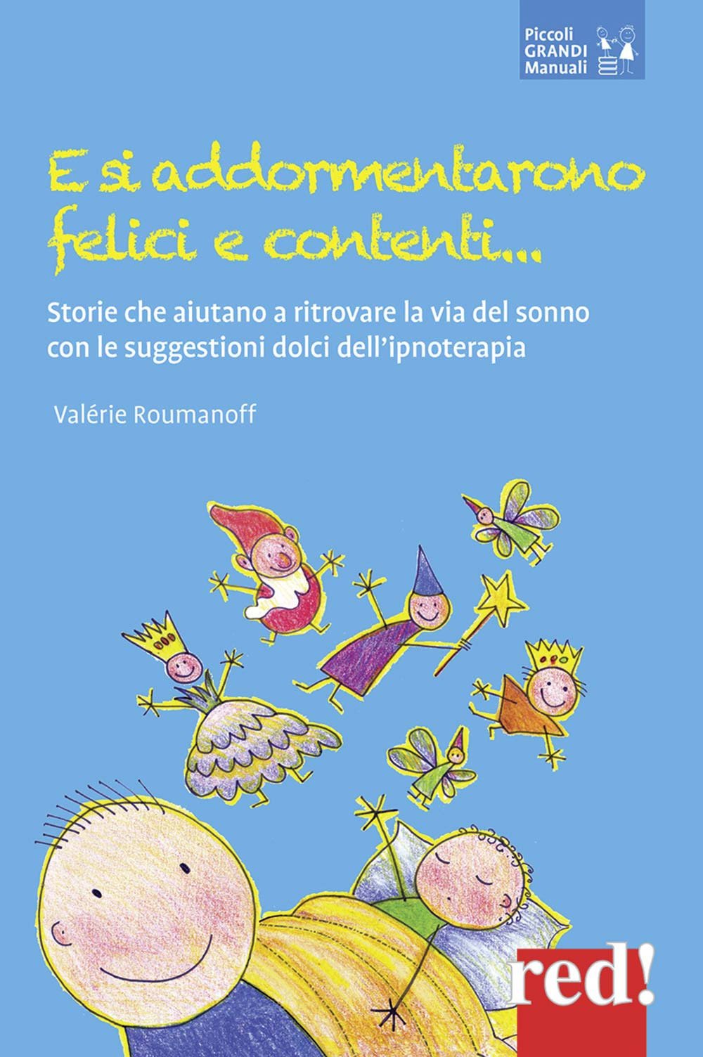 E si addormentarono felici e contenti... Storie che aiutano a ritrovare la via del sonno con le suggestioni dolci dell'ipnoterapia Medicine