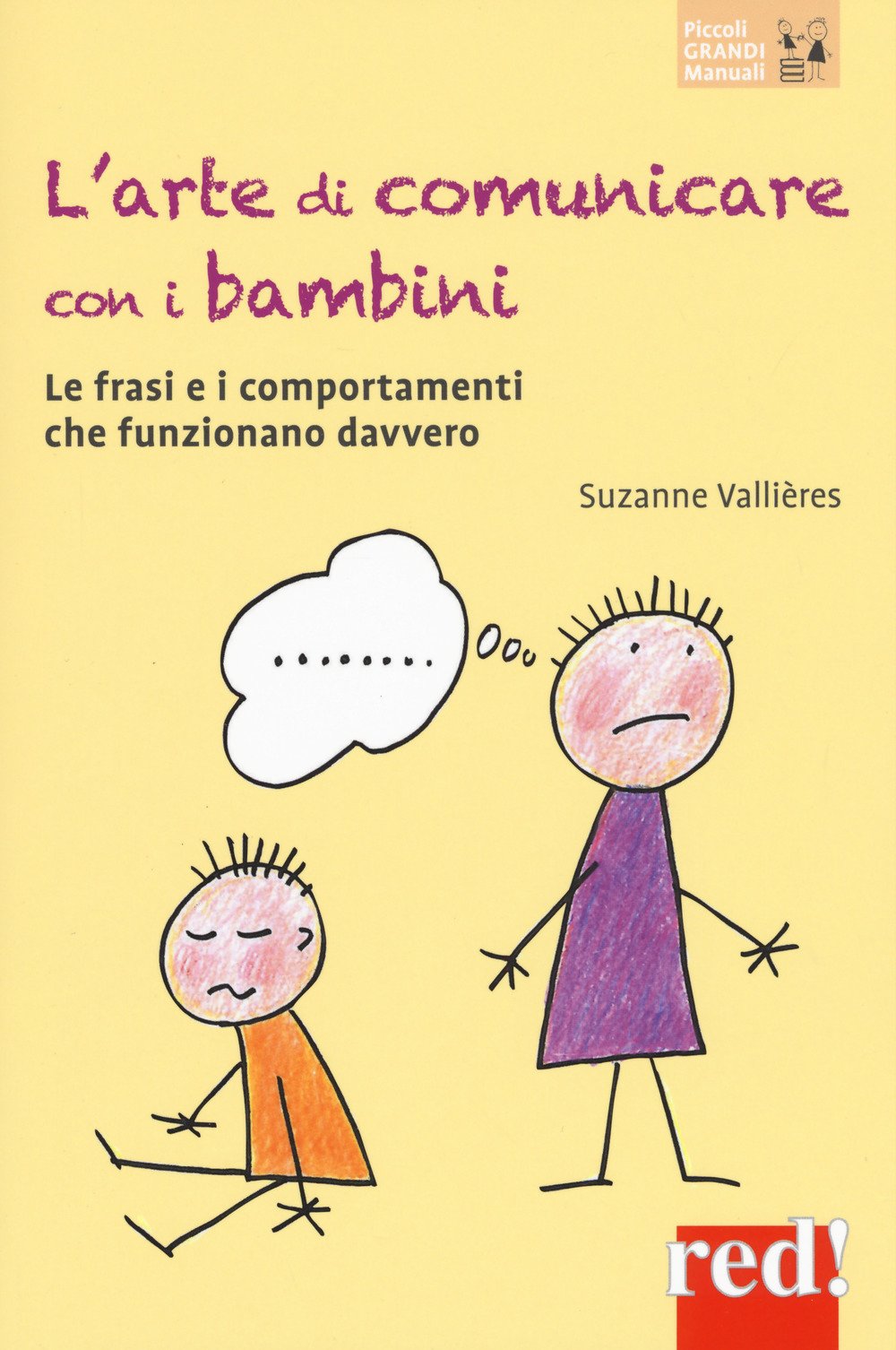 L'arte di comunicare con i bambini: Le frasi e i comportamenti che funzionano davvero (Piccoli e Grandi Manuali, Band 162) Psychology