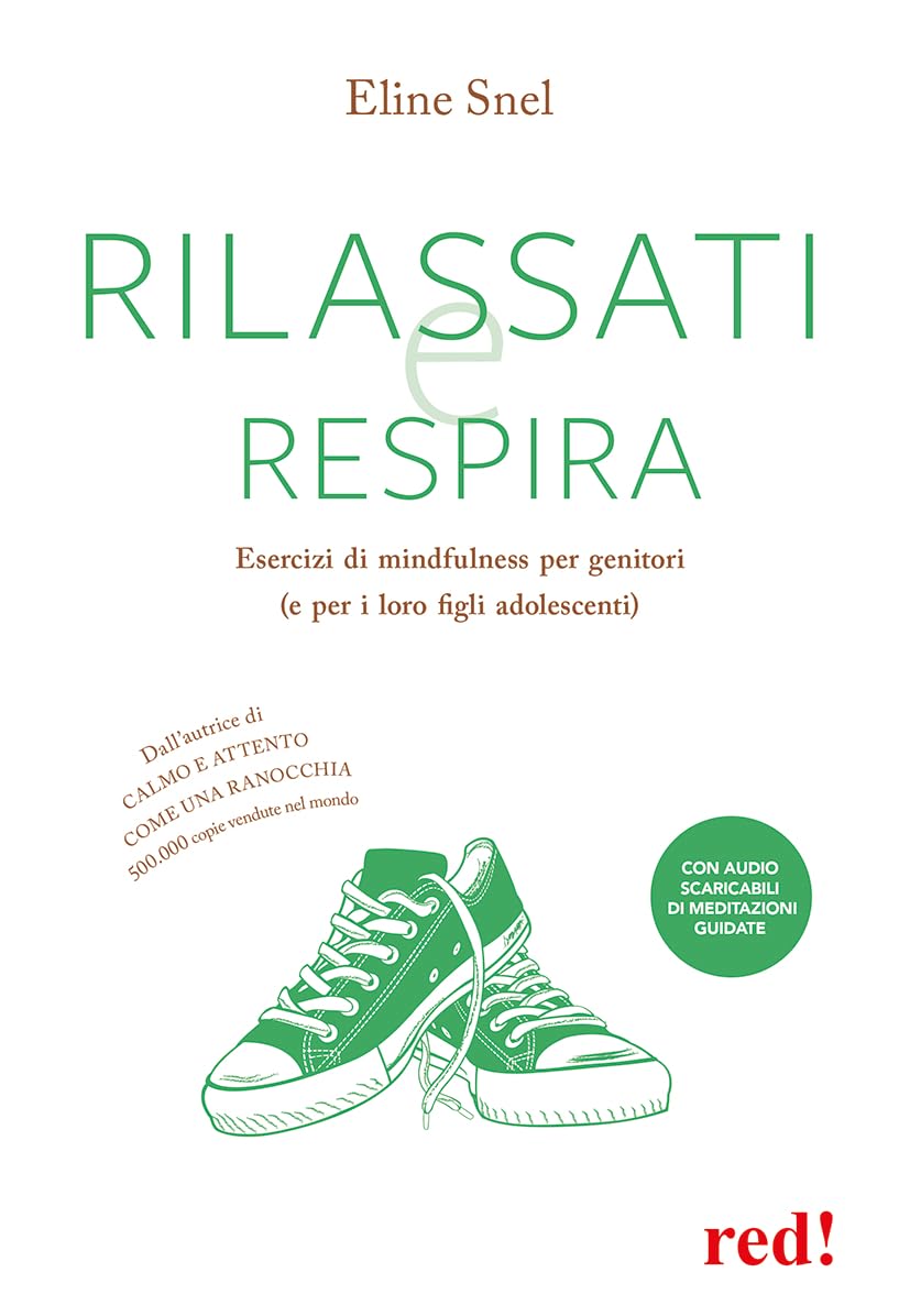 Rilassati e respira. Esercizi di mindfulness per genitori (e per i loro figli adolescenti). Con File audio per il download book