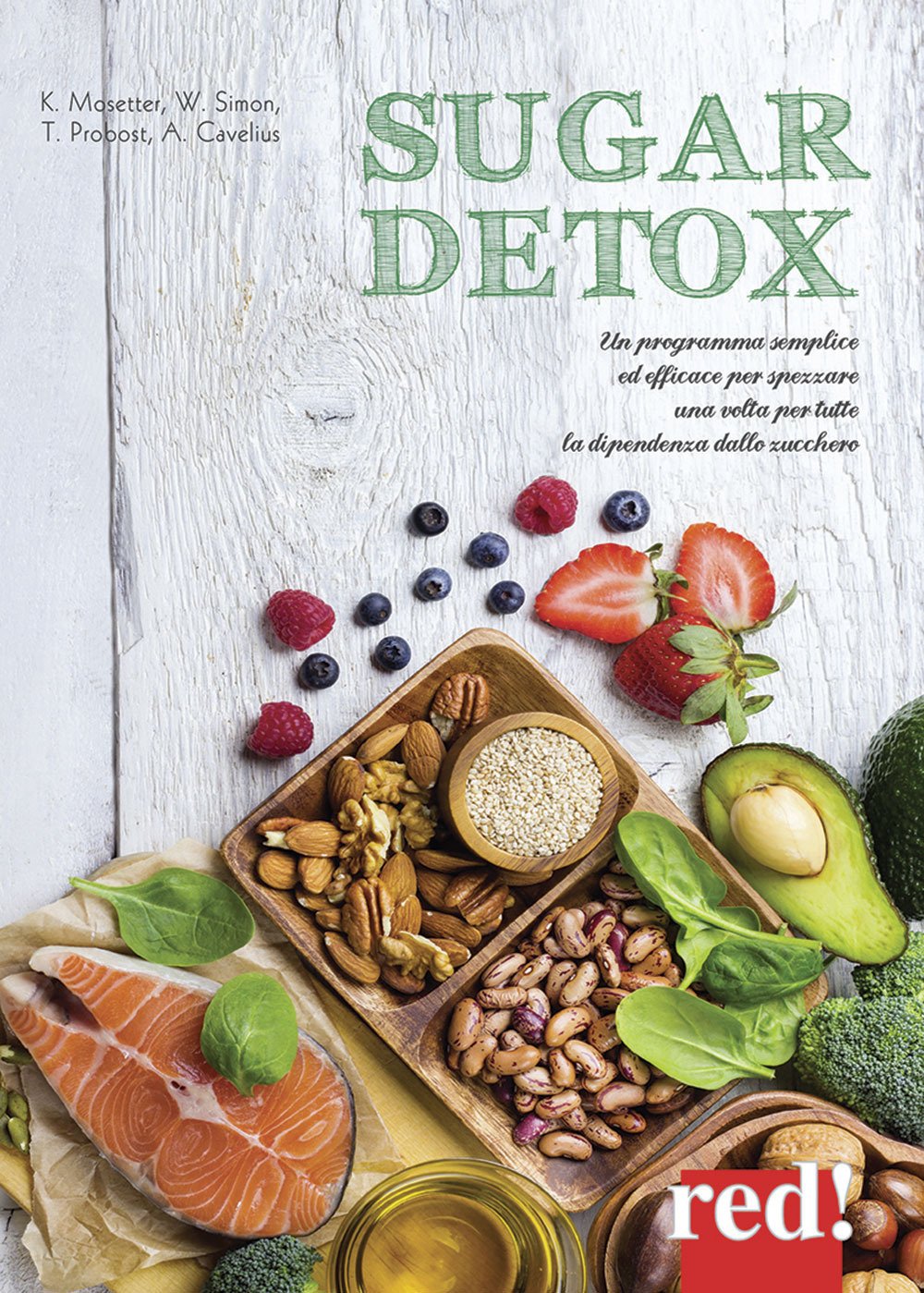 Sugar detox. Un programma semplice ed efficace per spezzare una volta per tutte la dipendenza dallo zucchero book