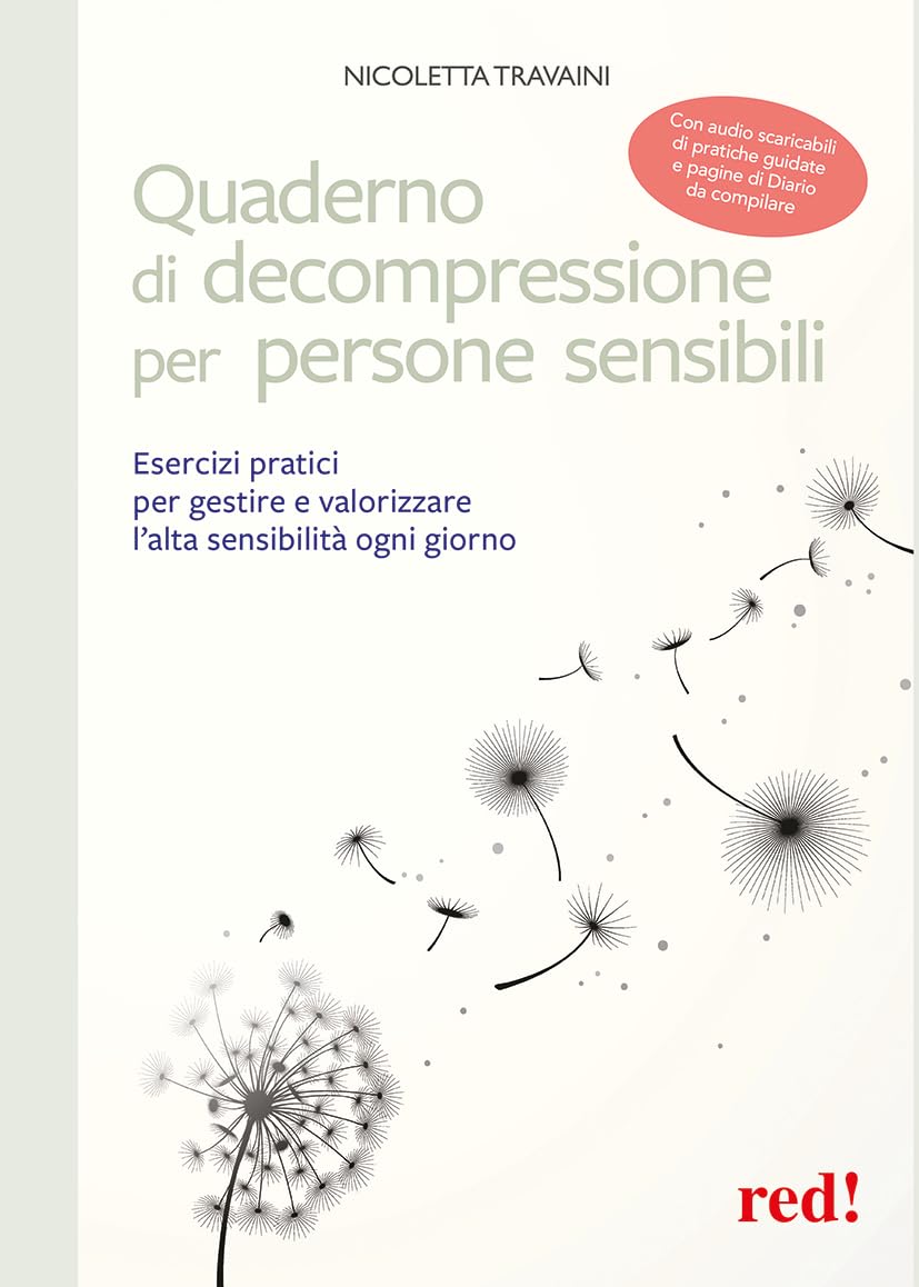 Quaderno di decompressione per persone sensibili. Esercizi pratici per gestire e valorizzare l'alta sensibilità ogni giorno. Con Audio scaricabili (Economici di qualità, Band 319) Books