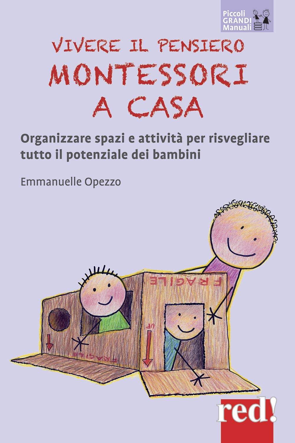 Vivere il pensiero Montessori a casa. Organizzare spazi e attività per risvegliare tutto il potenziale dei bambini book