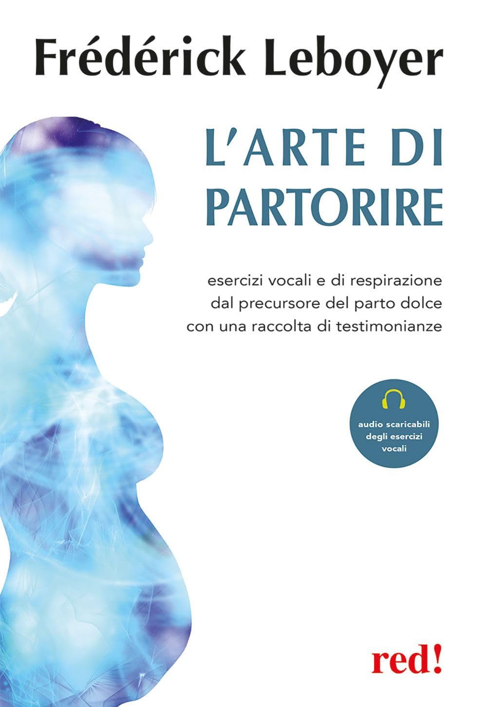 L' arte di partorire. Esercizi vocali e di respirazione del precursore del parto dolce con una raccolta di testimonianze Parents & Children