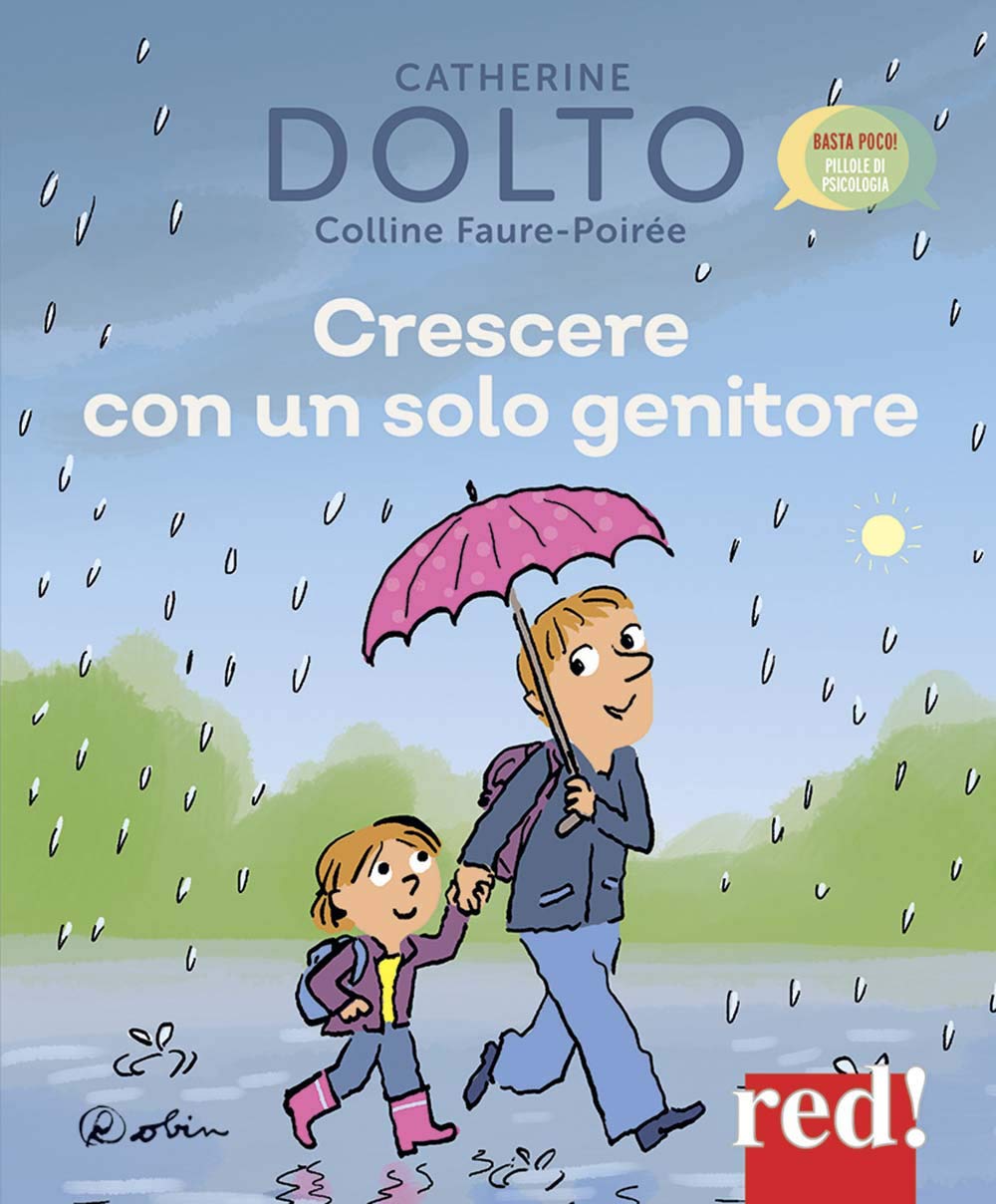 Crescere con un solo genitore. Ediz. a colori (Basta poco! Pillole di psicologia) Non-fiction