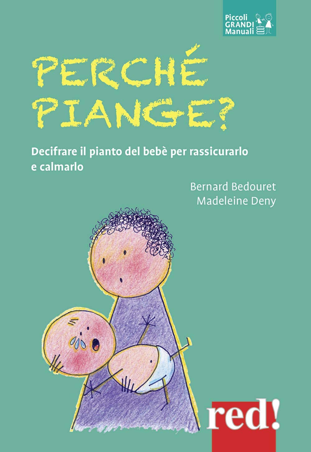 Perché piange? Decifrare il pianto del bebè per rassicurarlo e calmarlo book