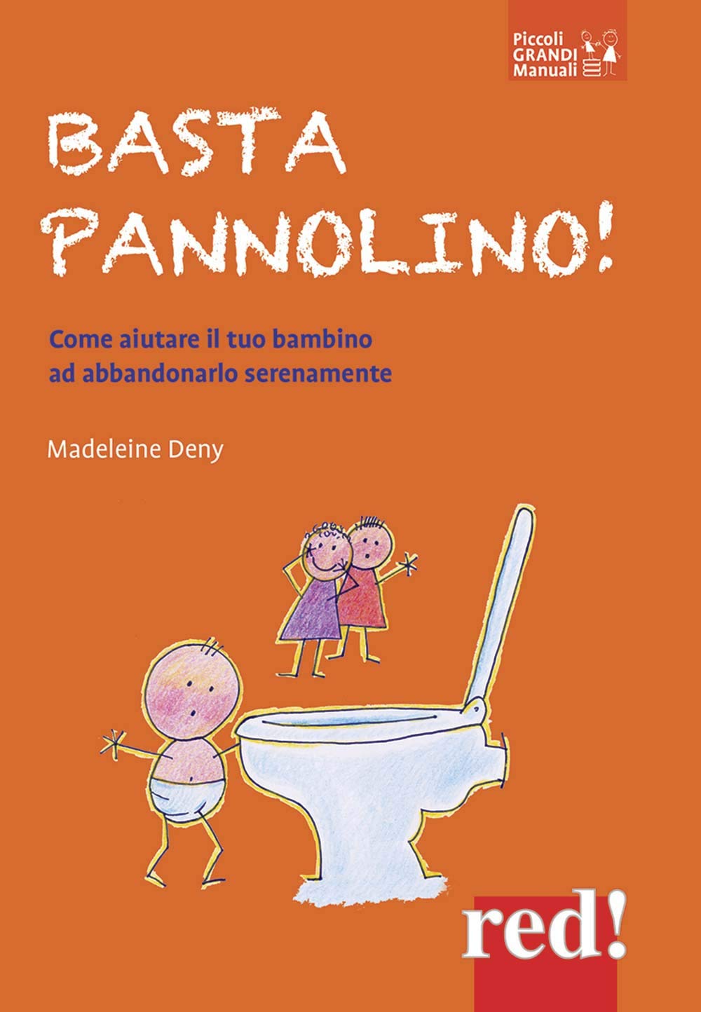 Basta pannolino! Come aiutare il tuo bambino ad abbandonarlo serenamente book