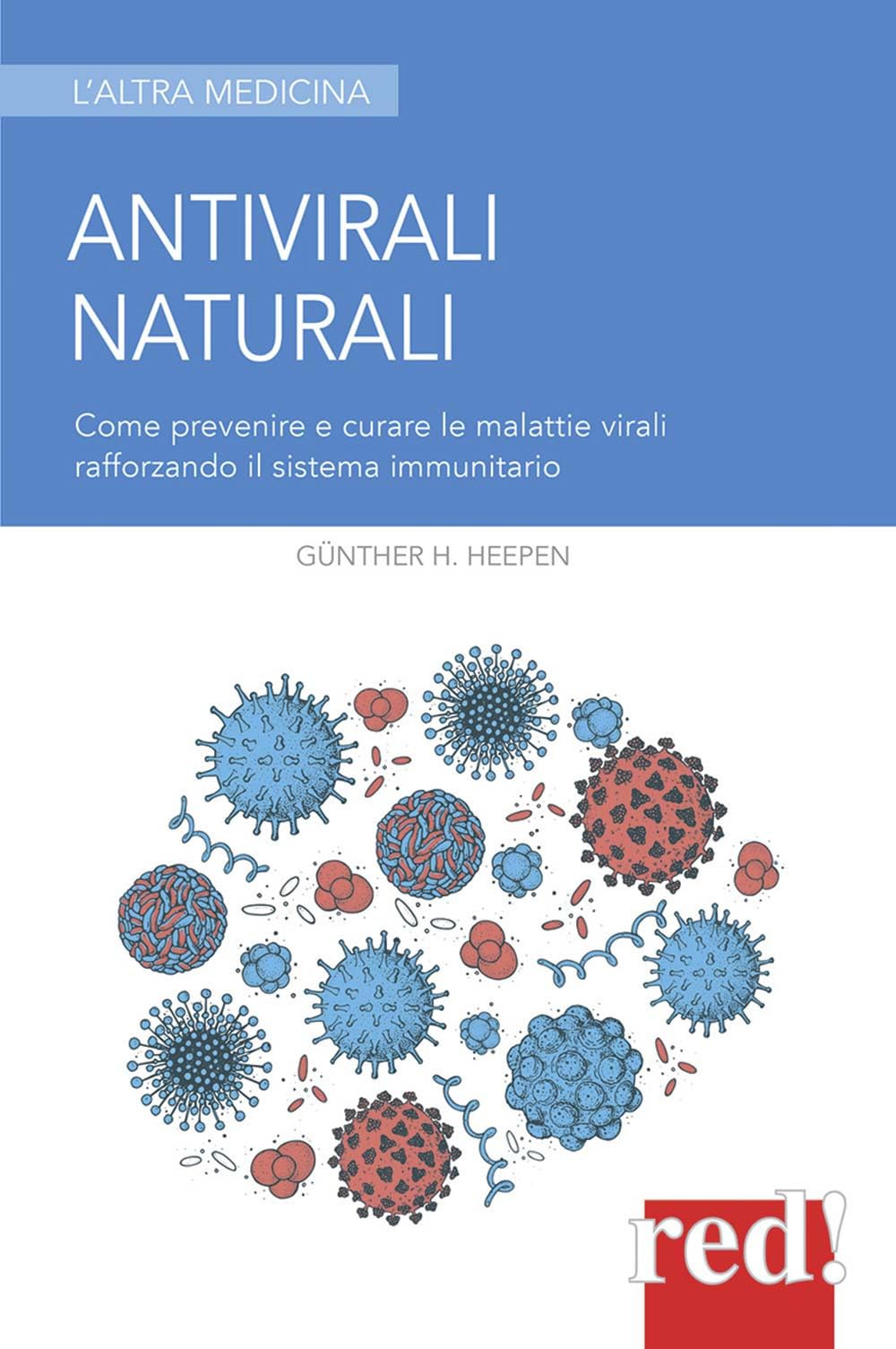 Antivirali naturali. Come prevenire le malattie virali potenziando il sistema immunitario Medicine