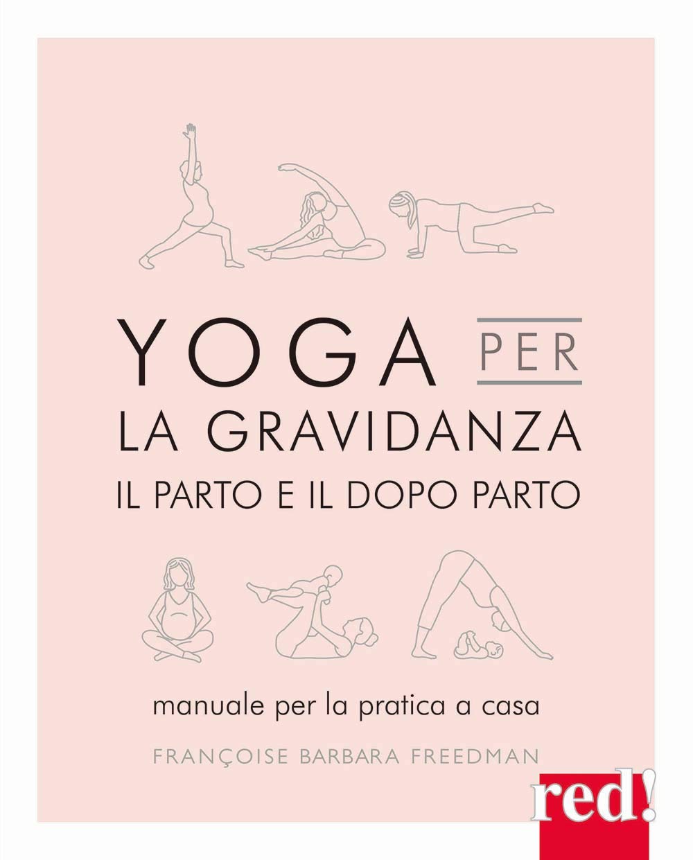 Yoga per la gravidanza. Il parto e il dopo parto. Manuale per la pratica a casa Parents & Children