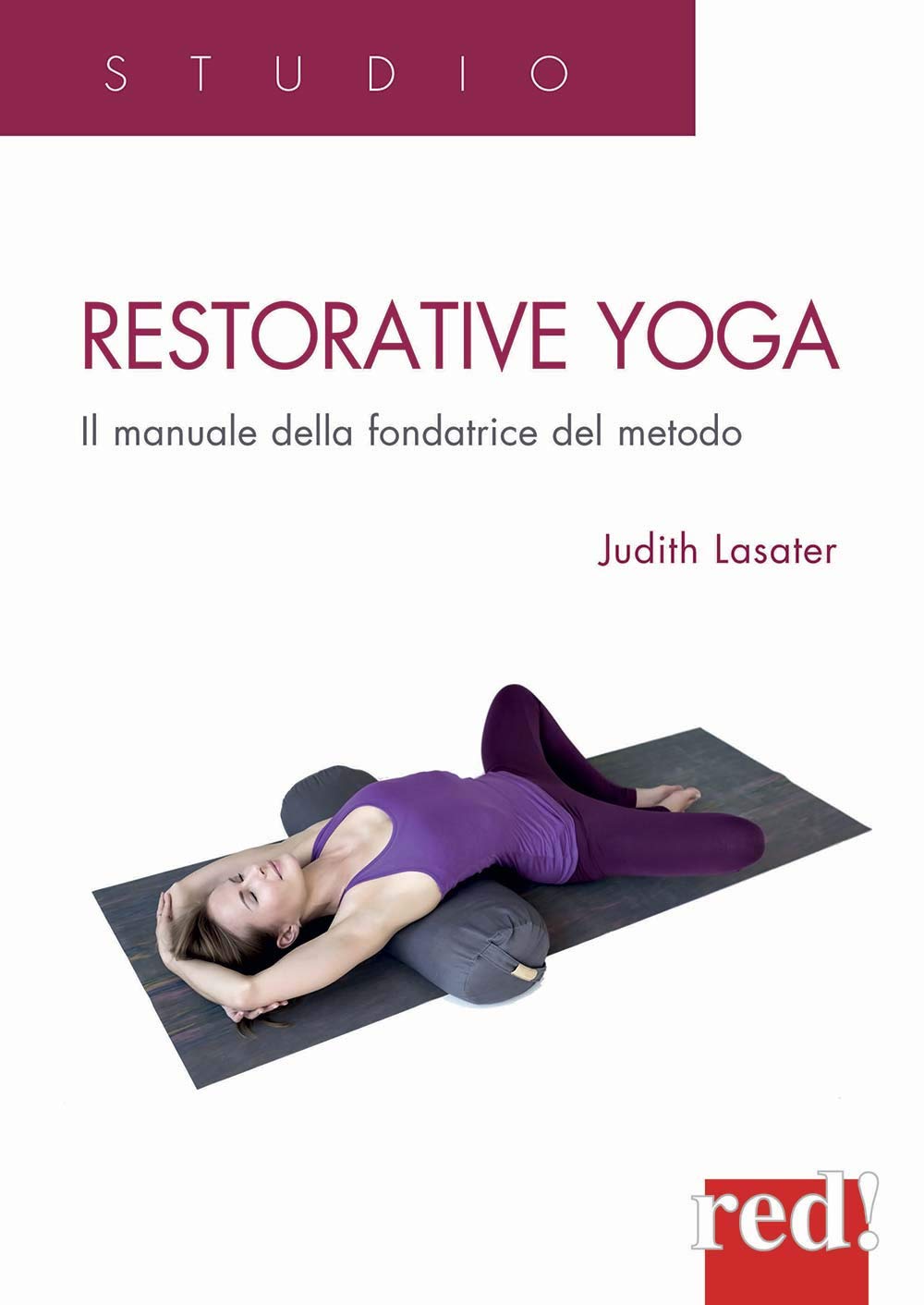 Restorative yoga. Il manuale della fondatrice del metodo book