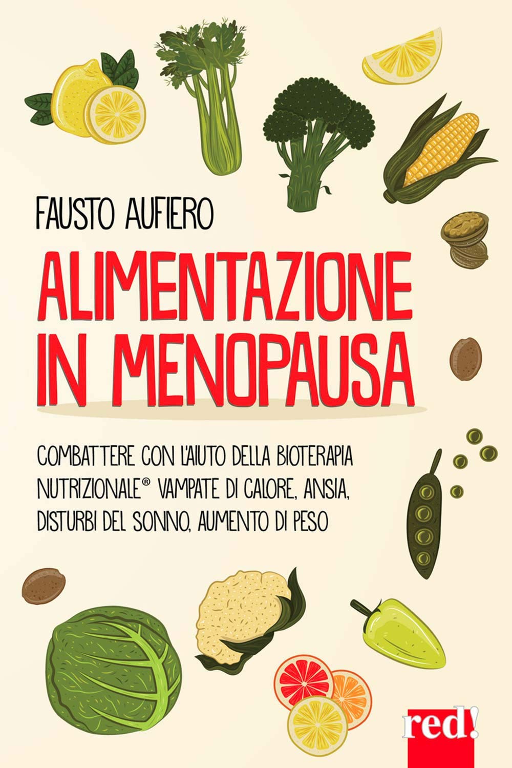 Alimentazione in menopausa. Combattere con l'aiuto della Bioterapia Nutrizionale® vampate di calore, ansia, disturbi del sonno, aumento di peso (Le diete, Band 4) Health, Nutrition & Fitness