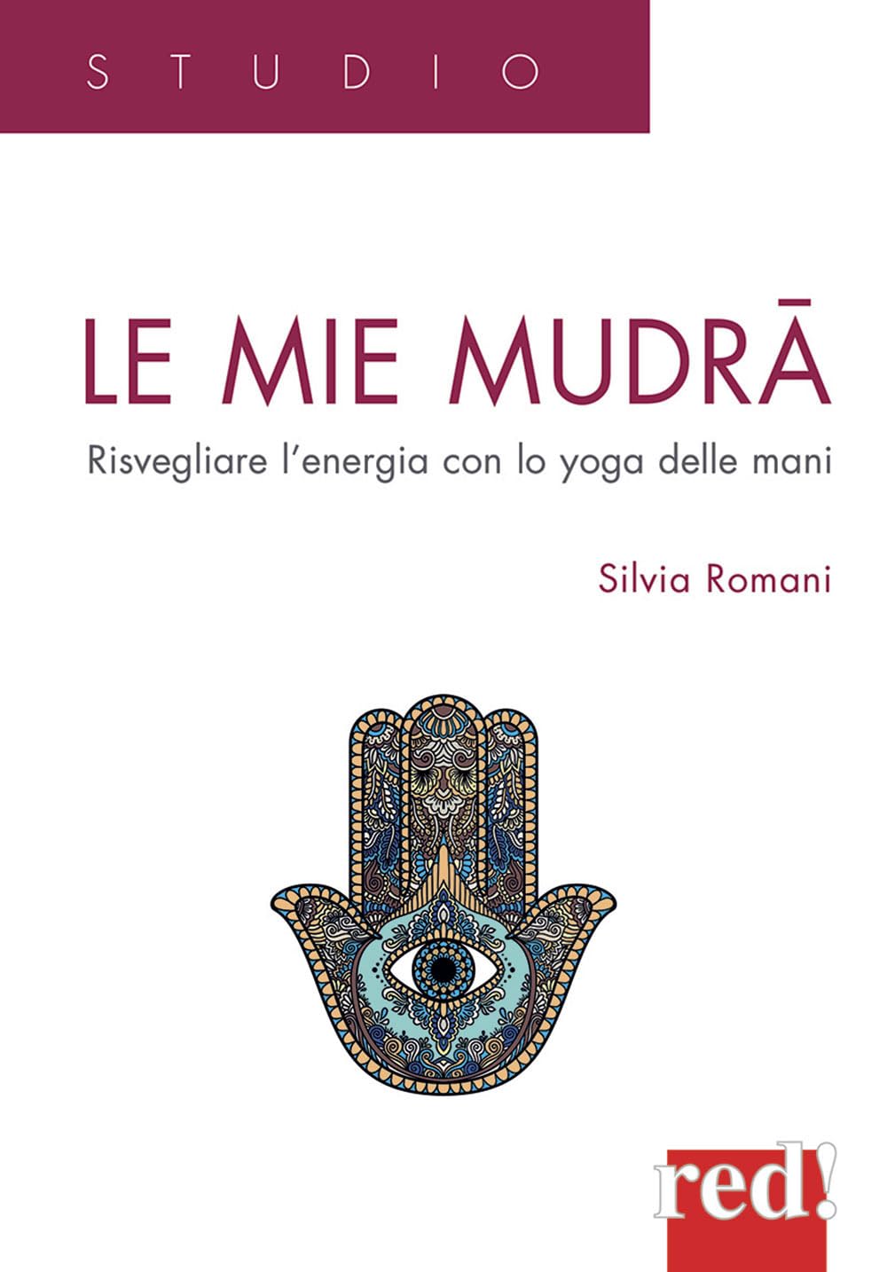Le mie mudra. Risvegliare l'energia con lo yoga delle mani Religion & Esotericism