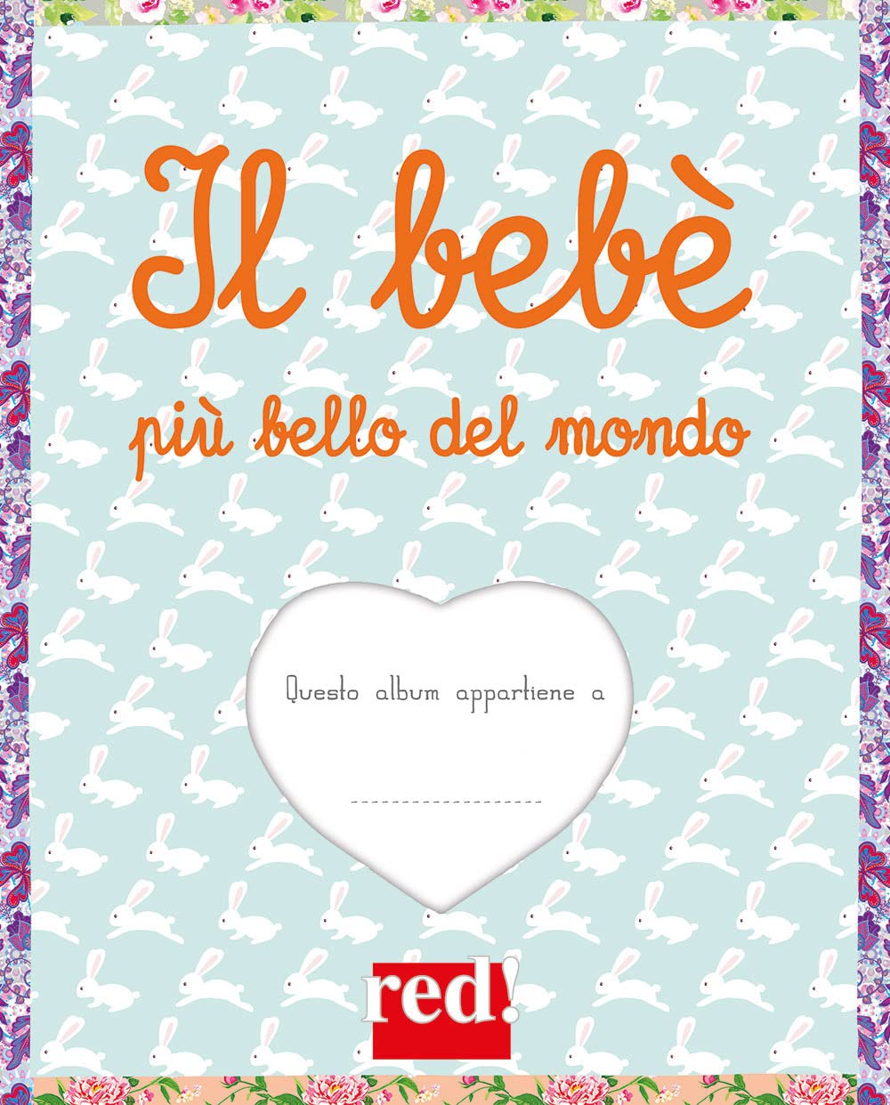 Il bebè più bello del mondo. Ediz. a colori. Ediz. a spirale book
