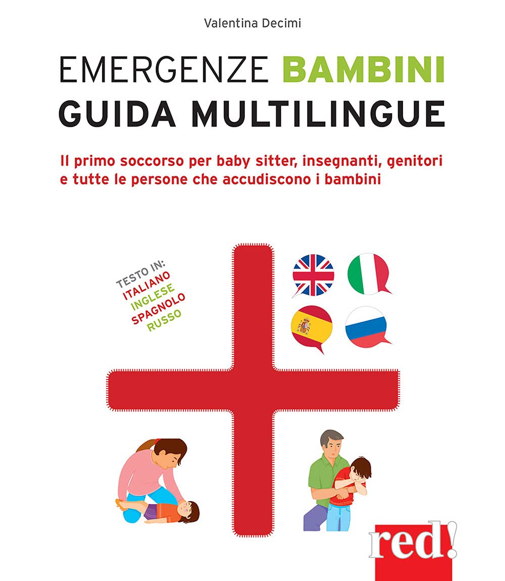 Emergenze bambini. Guida multilingue. Il primo soccorso per baby sitter, insegnanti, genitori e tutte le persone che accudiscono i bambini. Ediz. italiana, inglese, spagnola e russa book