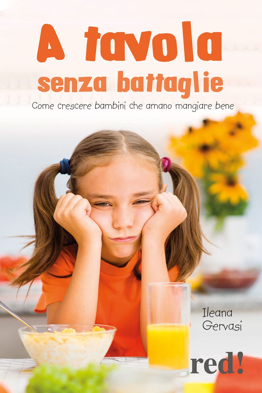 A tavola senza battaglie. Come crescere bambini che amano mangiare bene (Economici di qualità) Parents & Children