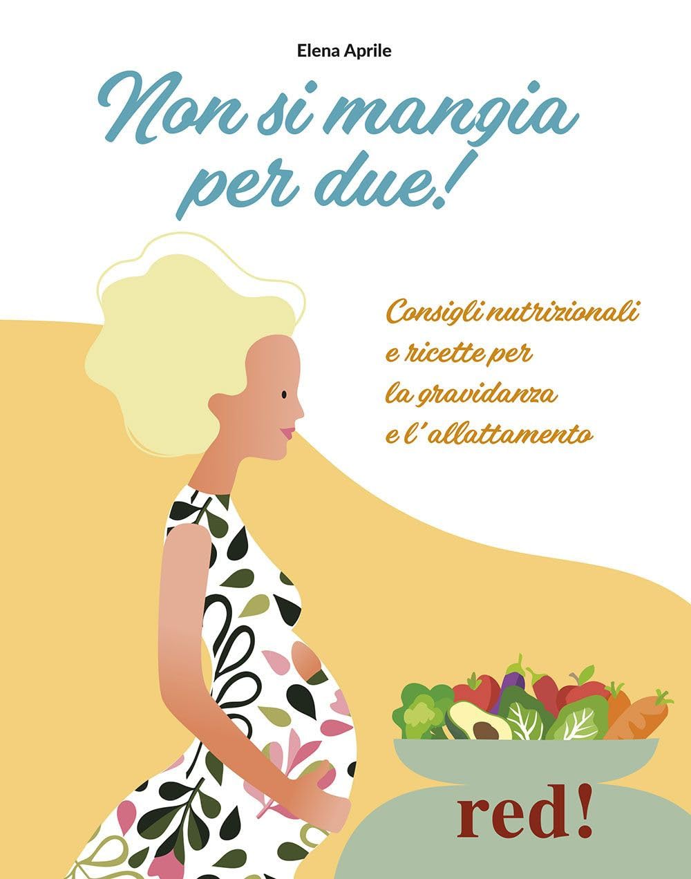 Non si mangia per due! Consigli nutrizionali e ricette per la gravidanza e l'allattamento. Ediz. a colori (Strenne) Leisure, Home & Garden