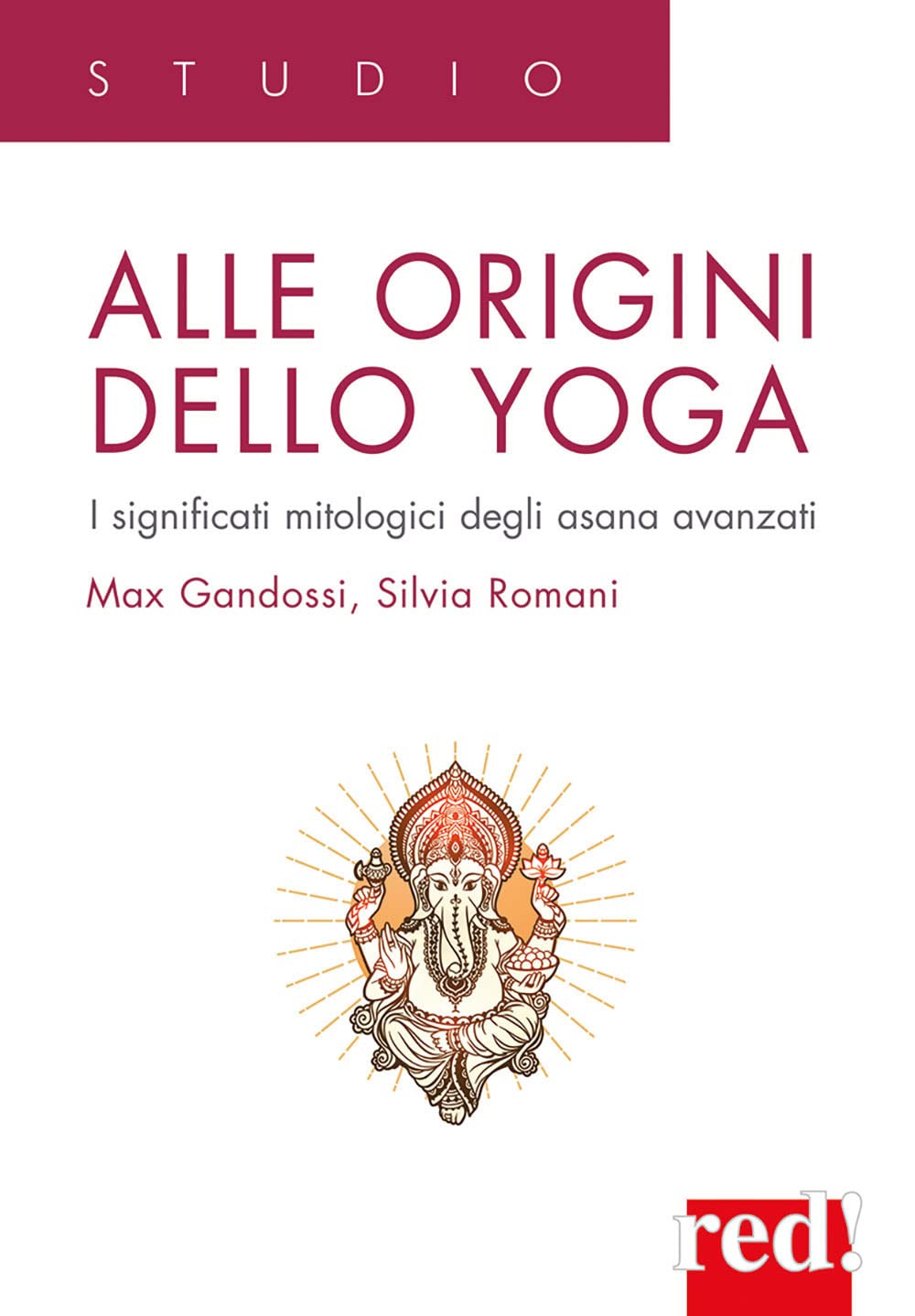 Alle origini dello yoga. I significati mitologici degli asana avanzati book