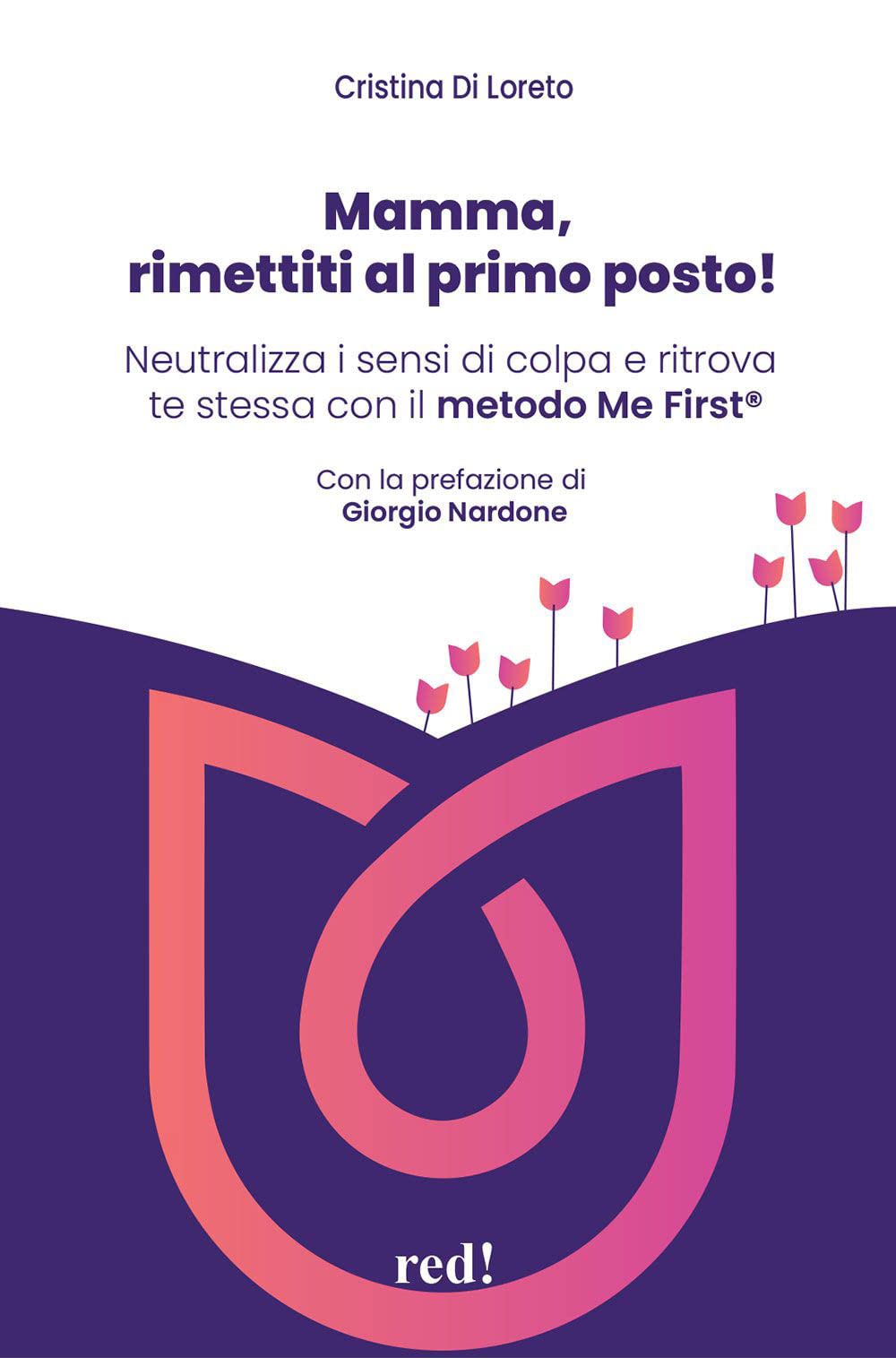 Mamma, rimettiti al primo posto! Neutralizza i sensi di colpa e ritrova te stessa con il metodo Me First® (Economici di qualità) Parents & Children