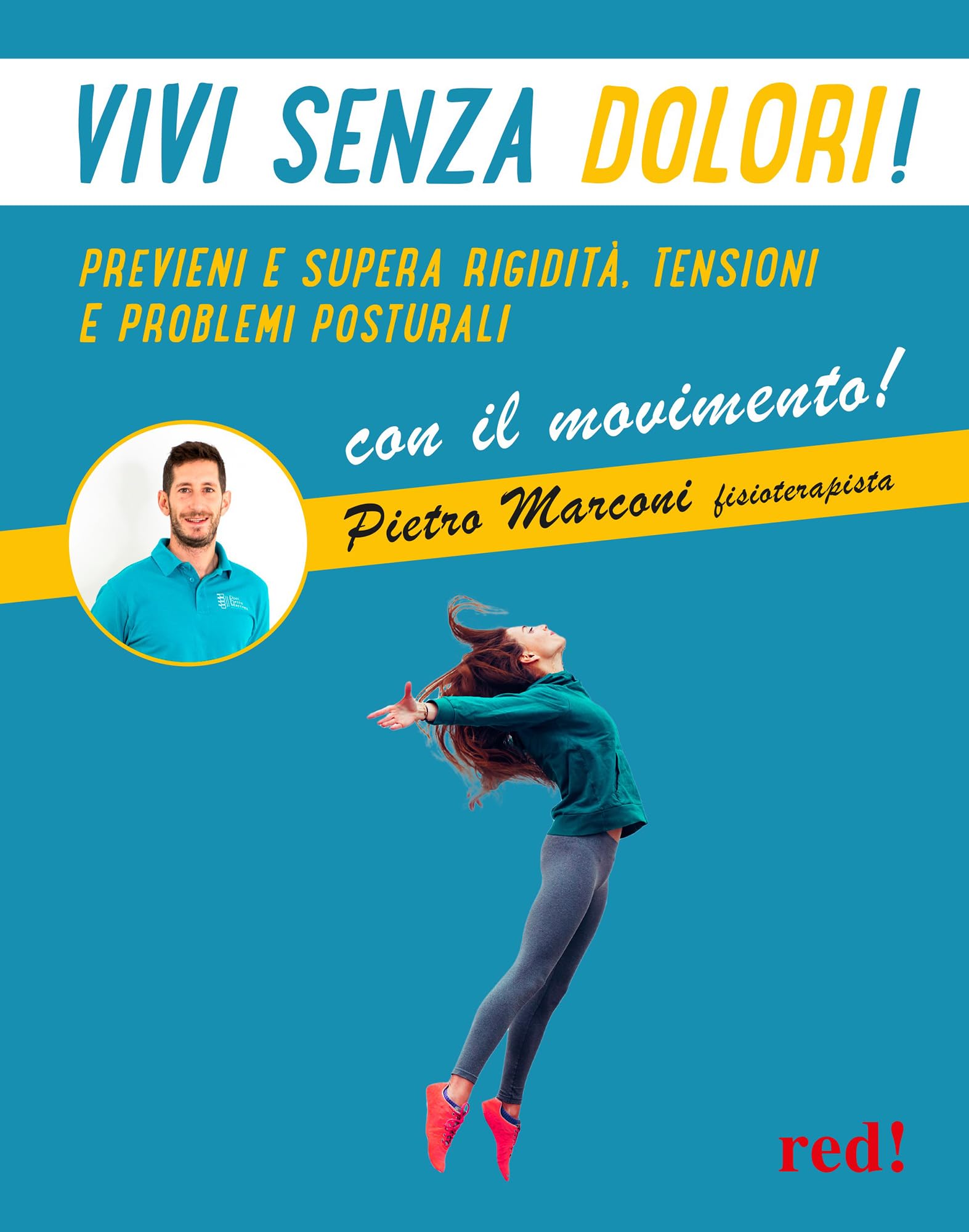 Vivi senza dolori! Previeni e supera rigidità, tensioni e problemi posturali con il movimento! Con QR code book