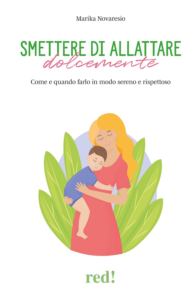 Smettere di allattare dolcemente. Come e quando farlo in modo sereno e rispettoso (Economici di qualità) Parents & Children