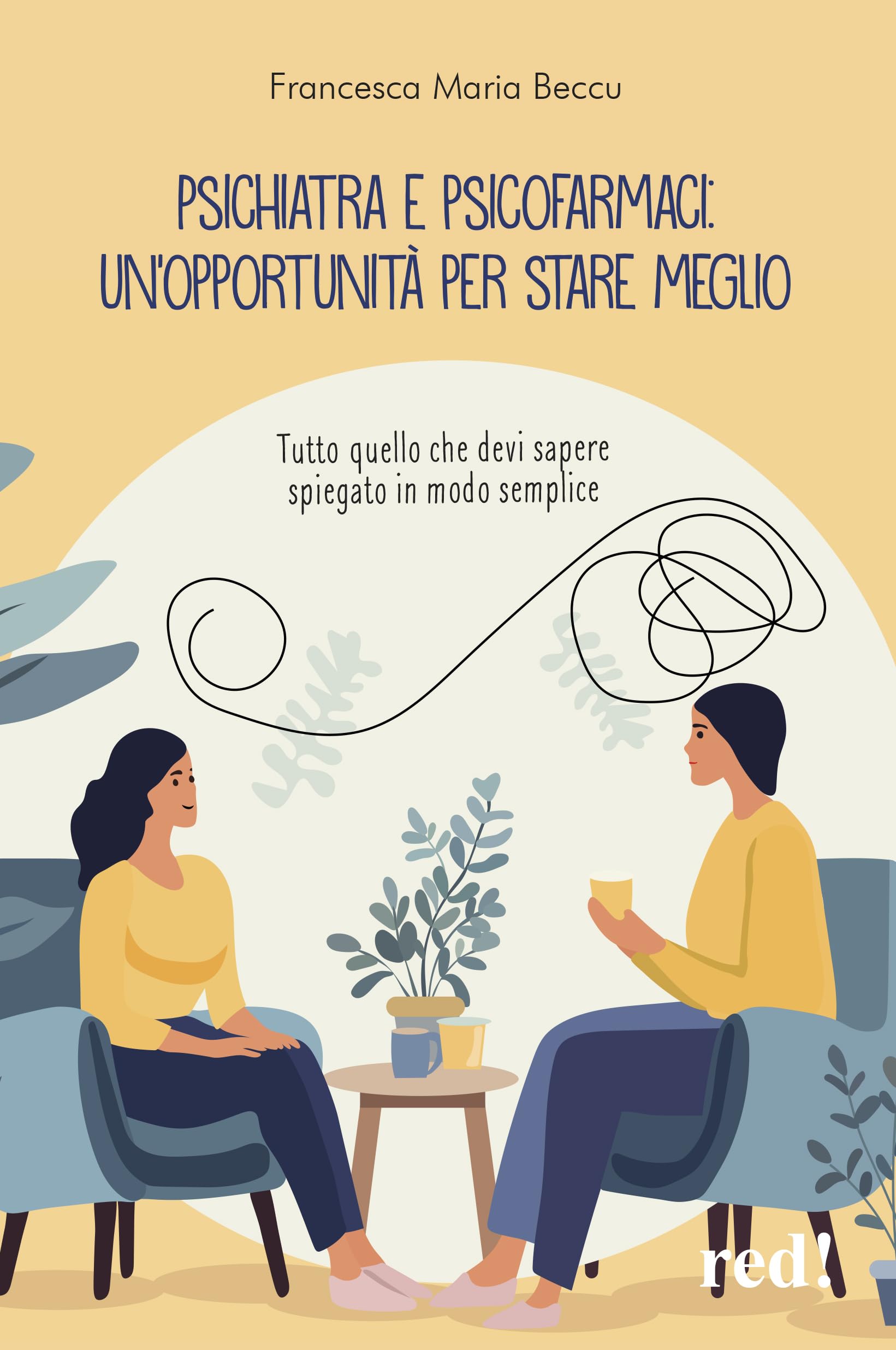 Psichiatra e psicofarmaci: un'opportunità per stare meglio. Tutto quello che devi sapere spiegato in modo semplice (Economici di qualità) Medicine