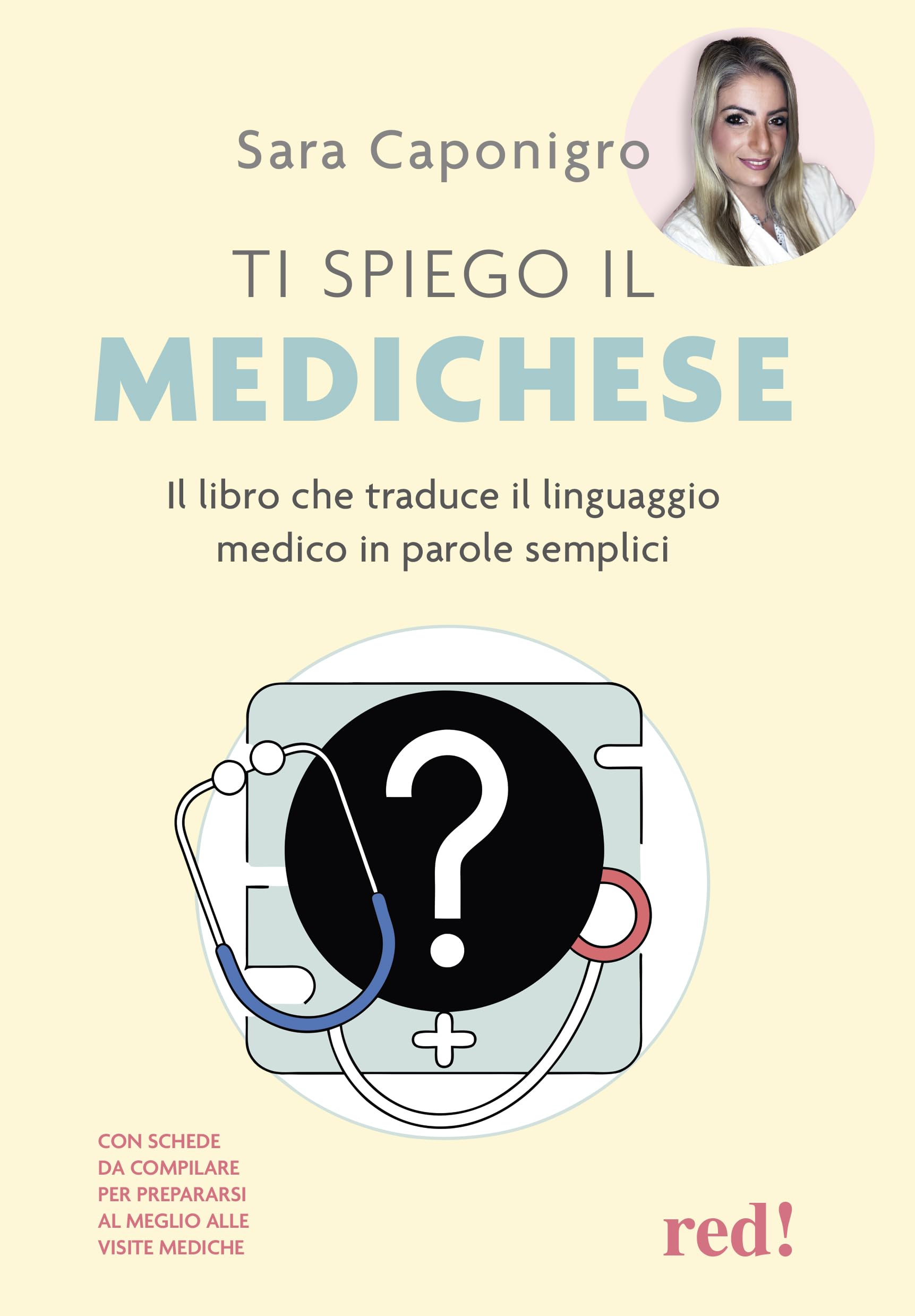 Ti spiego il medichese. Il libro che traduce il linguaggio medico in parole semplici book