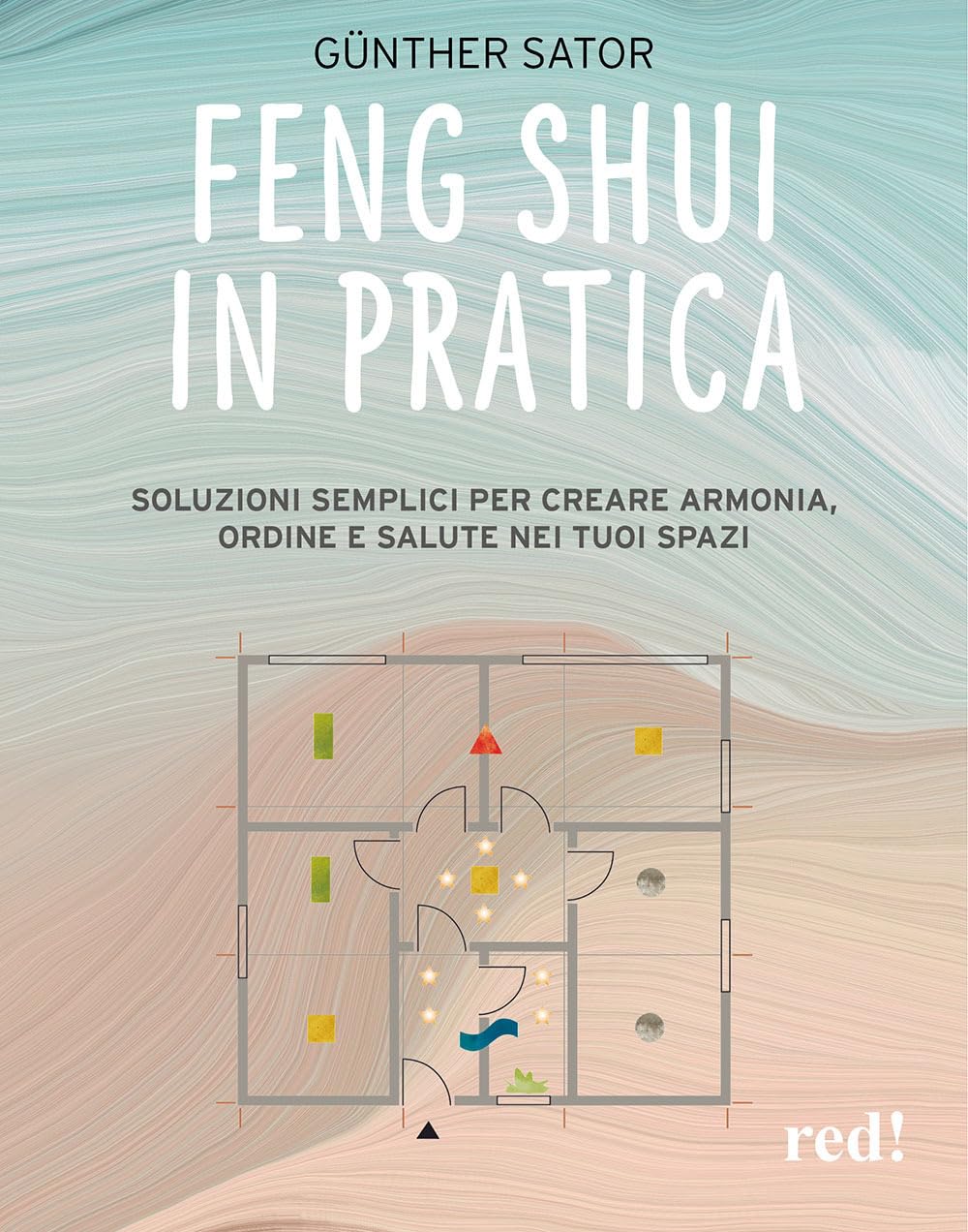 Feng Shui in pratica. Soluzioni semplici per creare armonia, ordine e salute nei tuoi spazi book