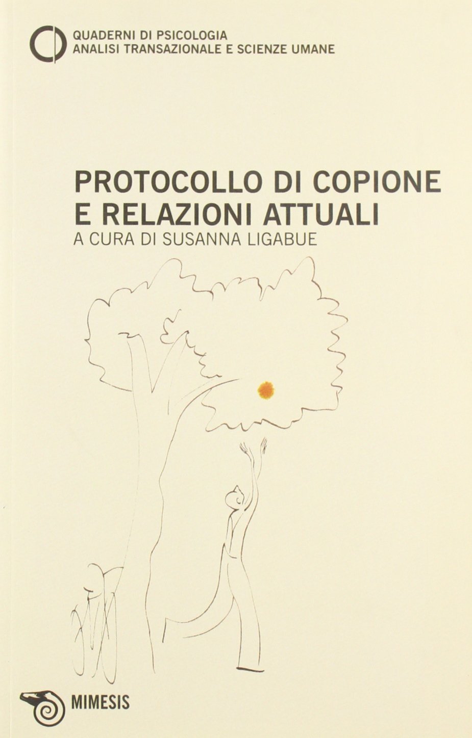 Protocollo di copione e relazioni attuali tra teoria ed esperienza. Quaderni di psicologia, analisi transazionale e scienze umane (Vol. 52) book