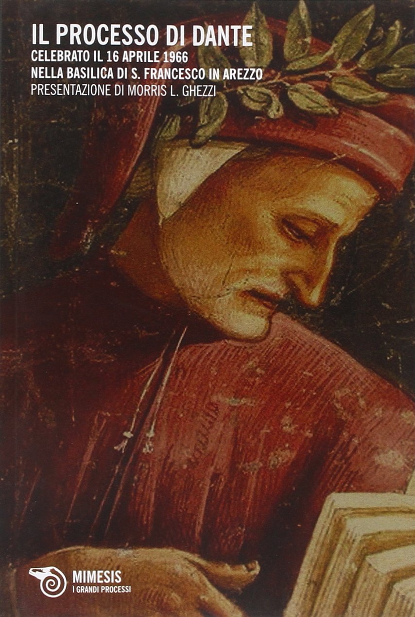 Il processo di Dante. Celebrato il 16 aprile 1966 nella basilica di San Francesco in Arezzo book