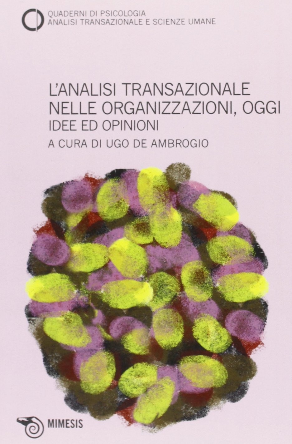 L'analisi transazionale nelle organizzazioni, oggi. Idee ed opinioni. Quaderni di psicologia, analisi transazionale e scienze umane (Vol. 54) book