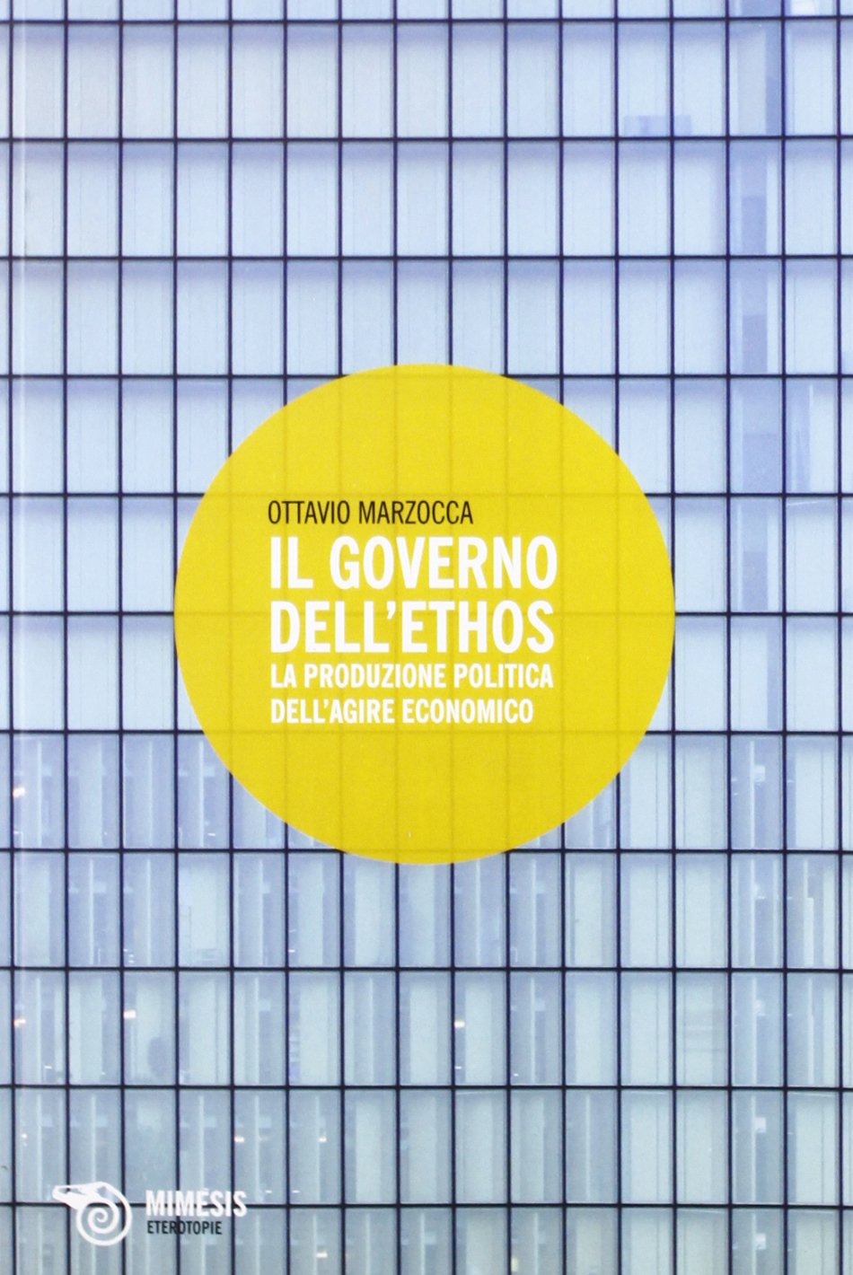 Il governo dell'ethos. La produzione politica dell'agire economico Philosophy