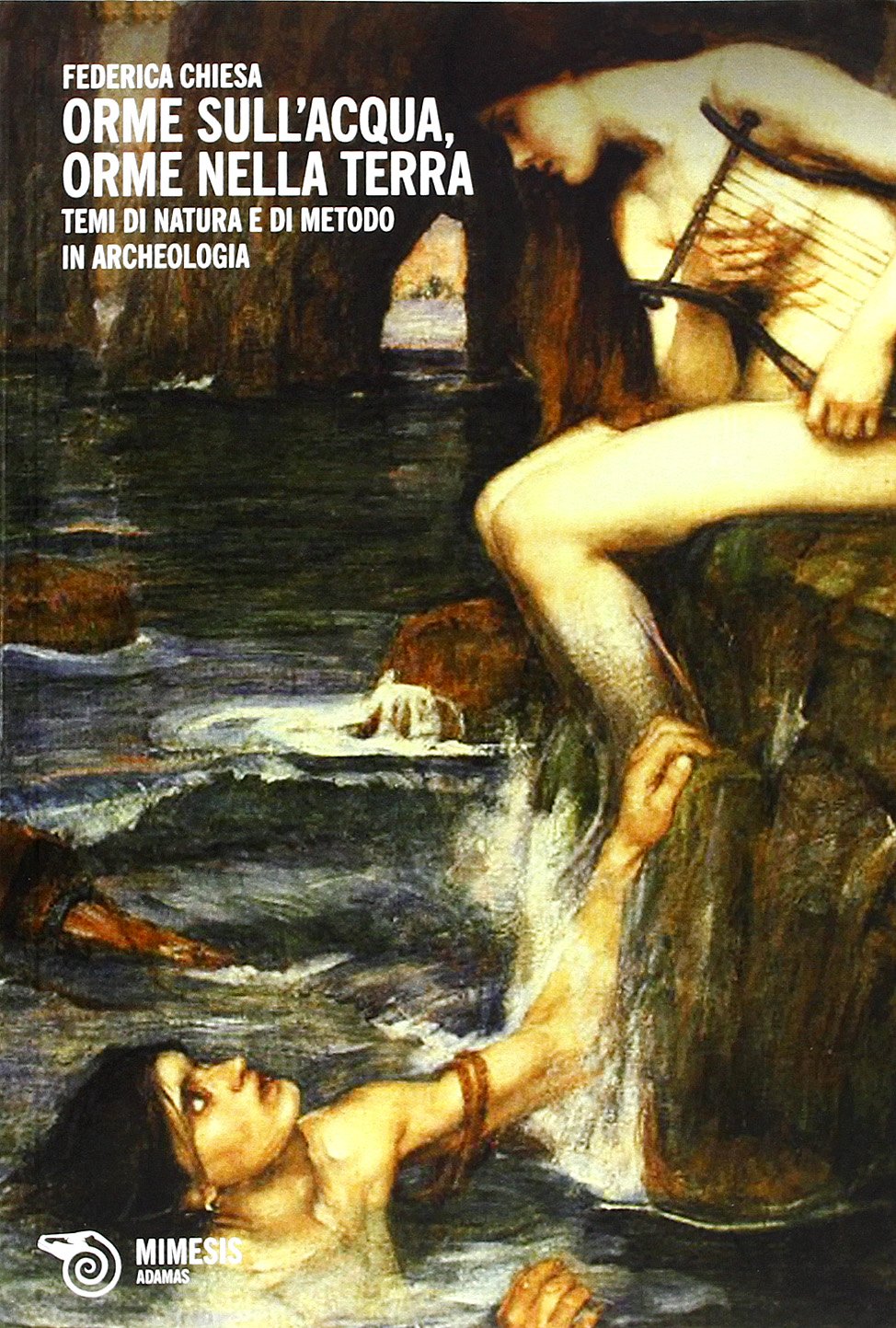Orme sull'acqua, orme nella terra. Temi di natura e di metodo in archeologia book