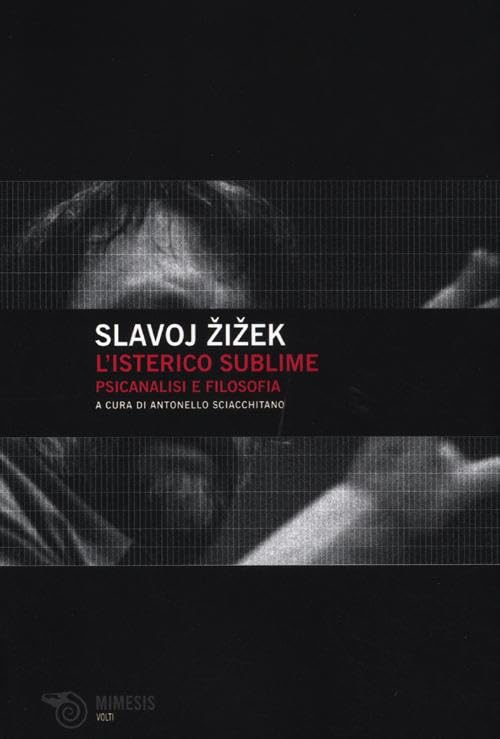 L'isterico sublime. Psicanalisi e filosofia (Volti) Philosophy