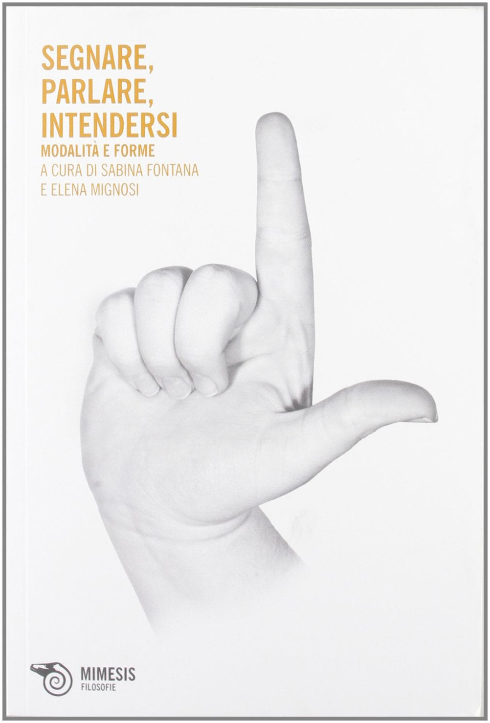 Segnare, parlare, intendersi. Modalità e forme Social Sciences