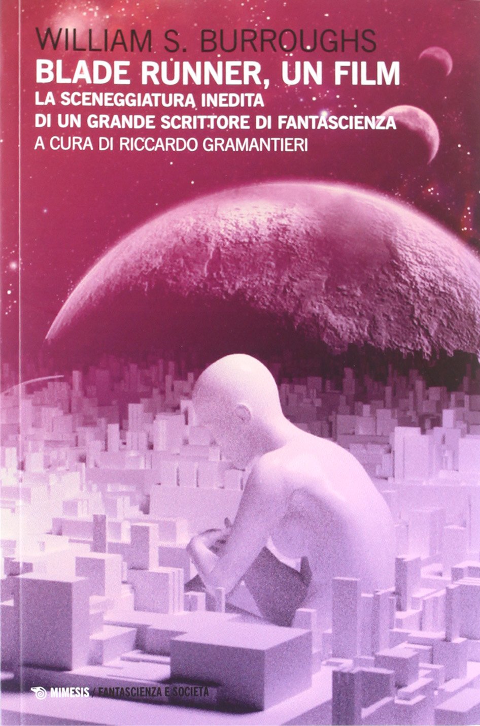 Blade Runner, un film. La sceneggiatura inedita di un grande scrittore di fantascienza book
