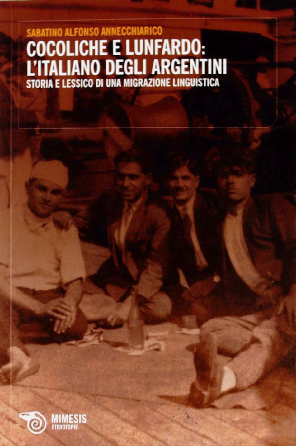 Cocoliche e lunfardo: l'italiano degli argentini. Storia e lessico di una migrazione linguistica book
