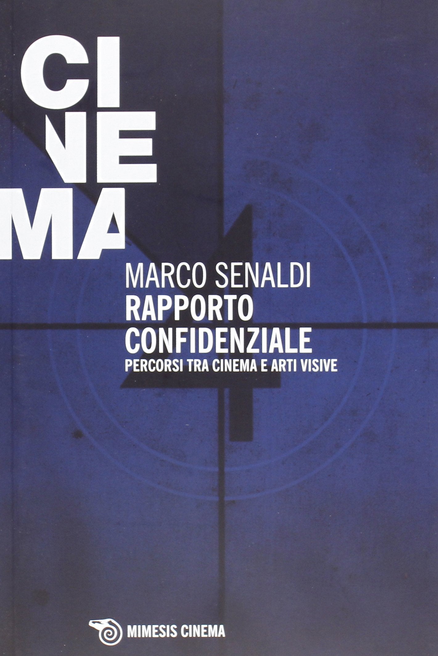Rapporto confidenziale. Percorsi tra cinema e arti visive Film, Art & Culture