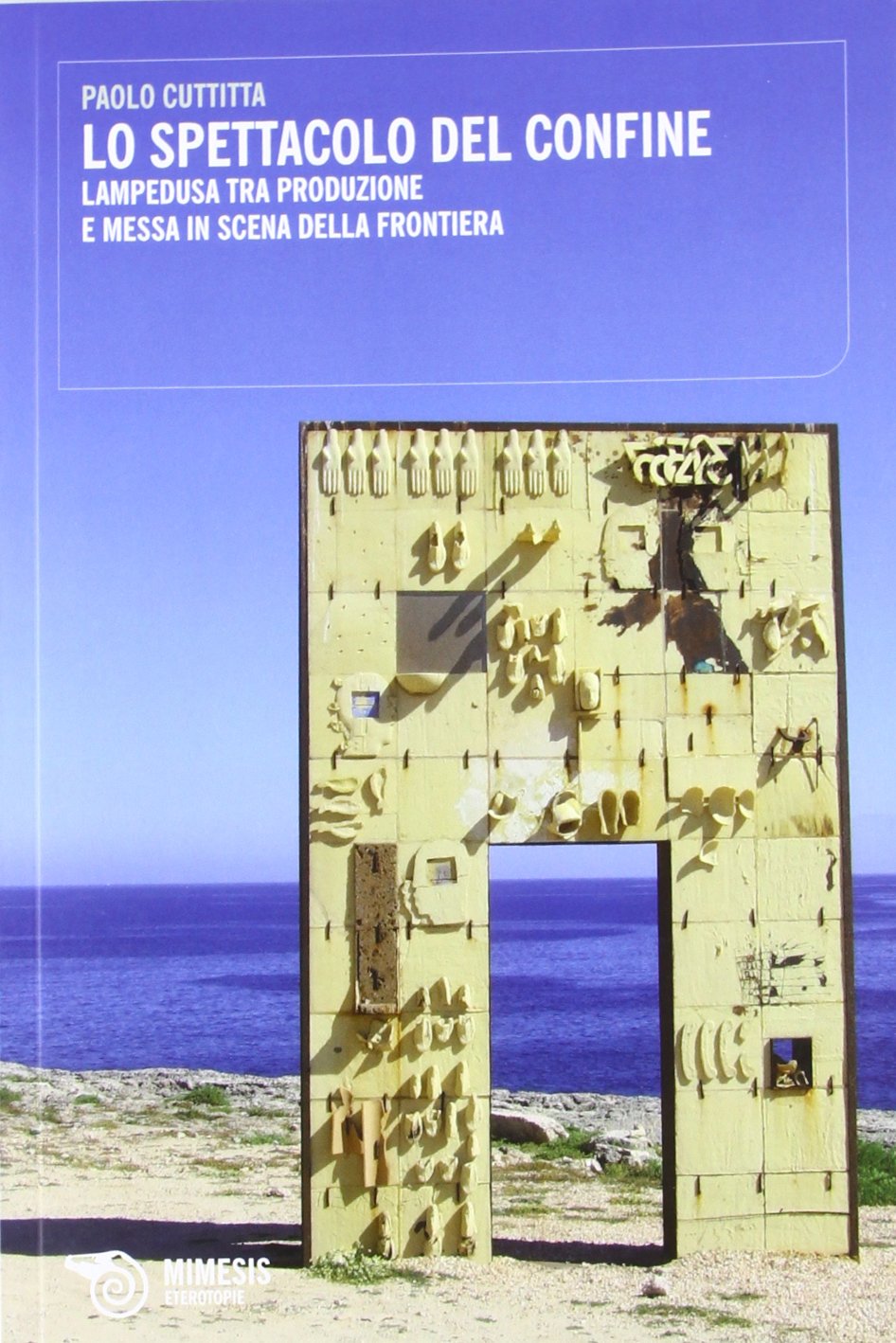 Lo spettacolo del confine. Lampedusa tra produzione e messa in scena della frontiera book
