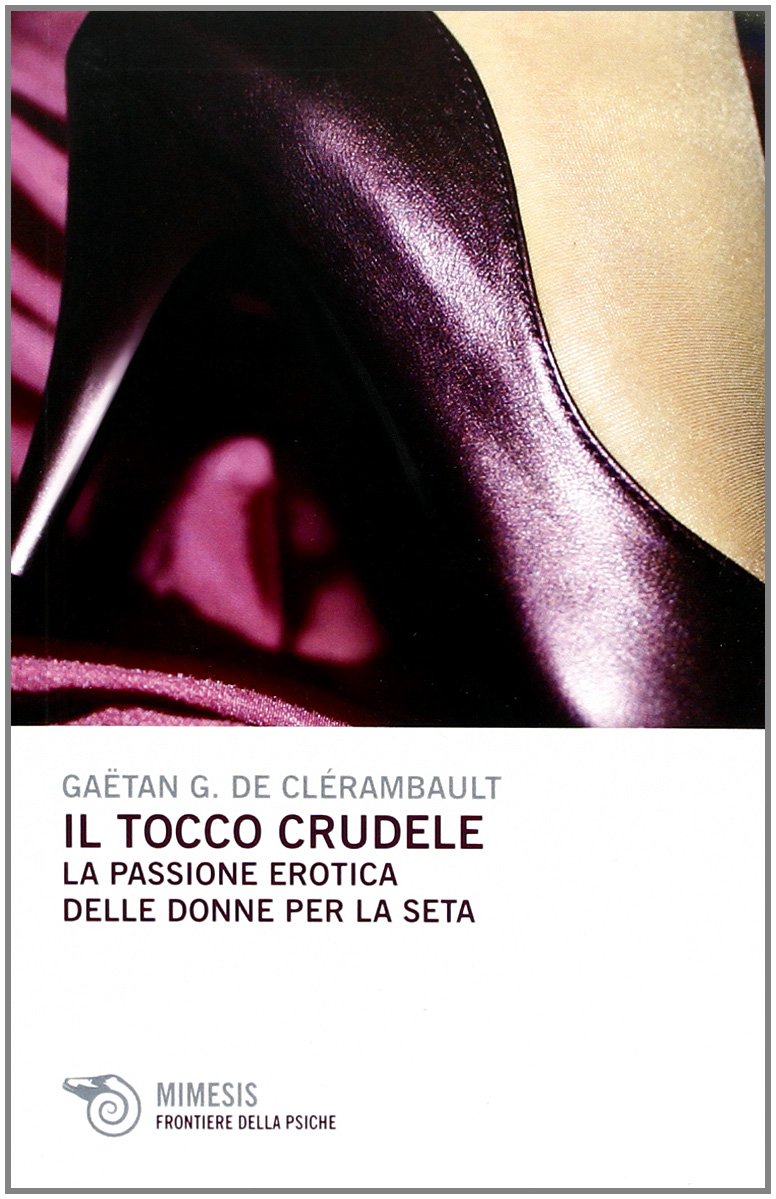 Il tocco crudele. La passione erotica delle donne per la seta (Frontiere della psiche) Medicine