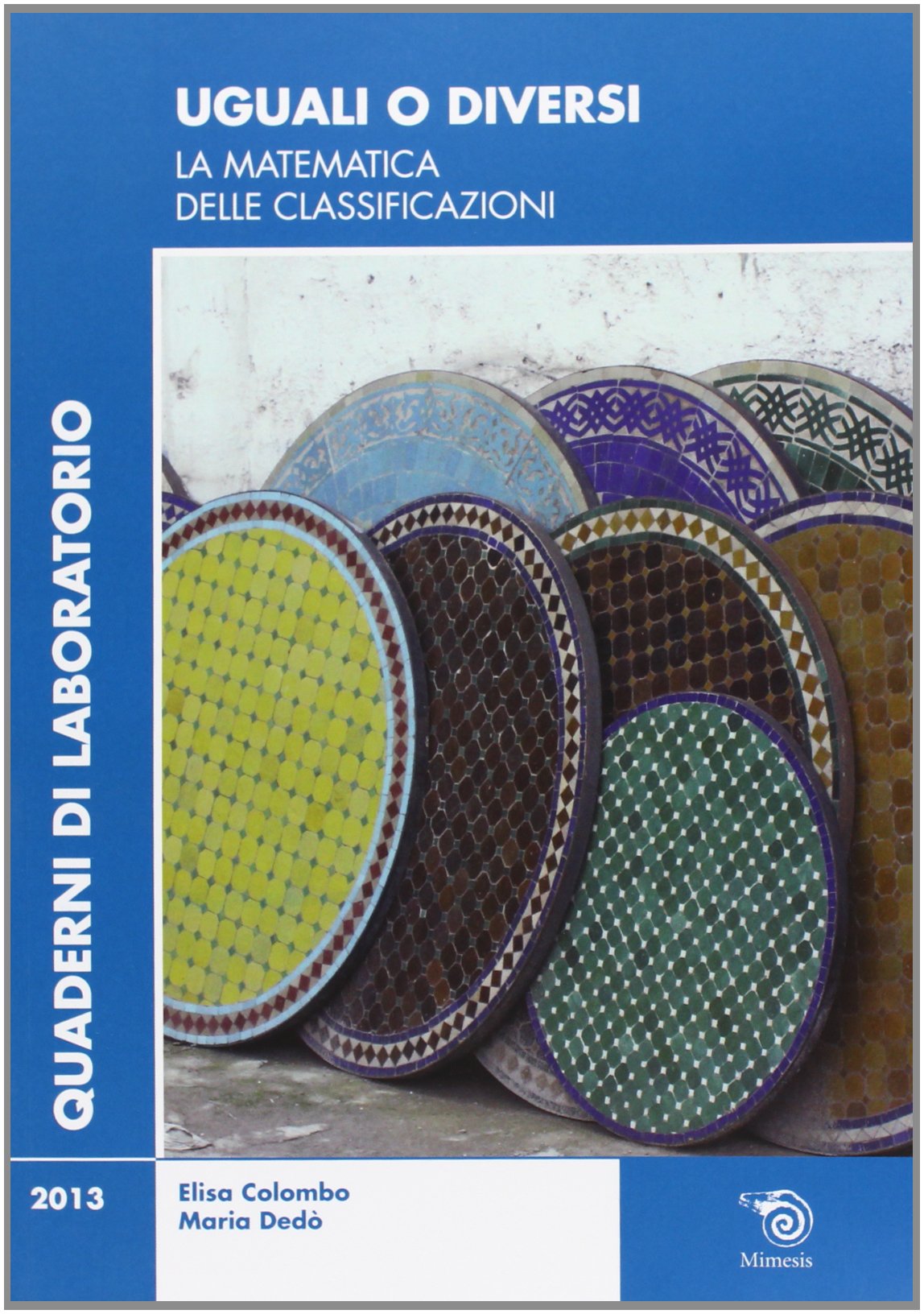 Uguali o diversi. La matematica delle classificazioni (Quaderni a quadretti) Mathematics